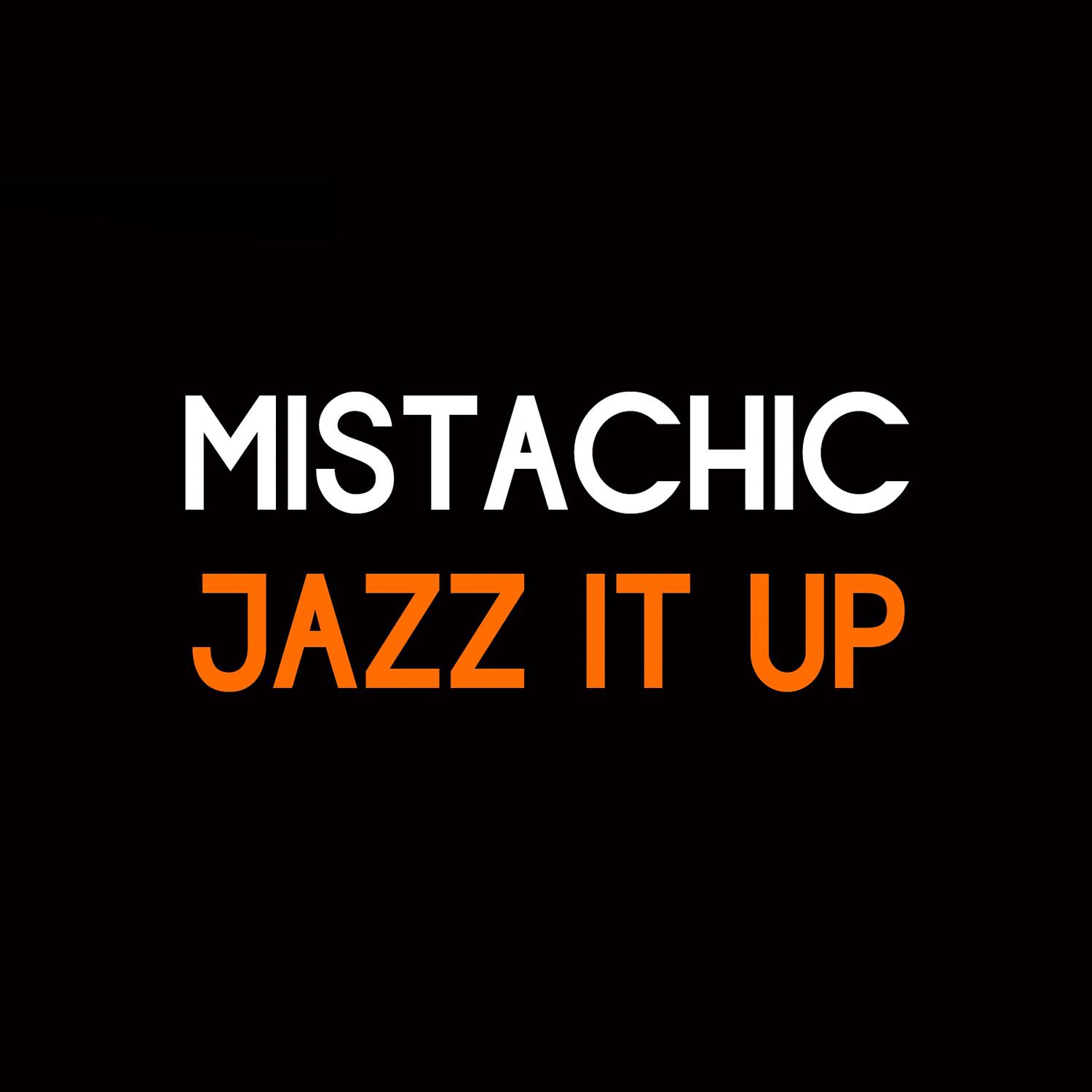 Mistachic - Jazz It Up (Robbie Groove, Andrea Mazzali, Matteo Sala, Peruz Radio Edit)