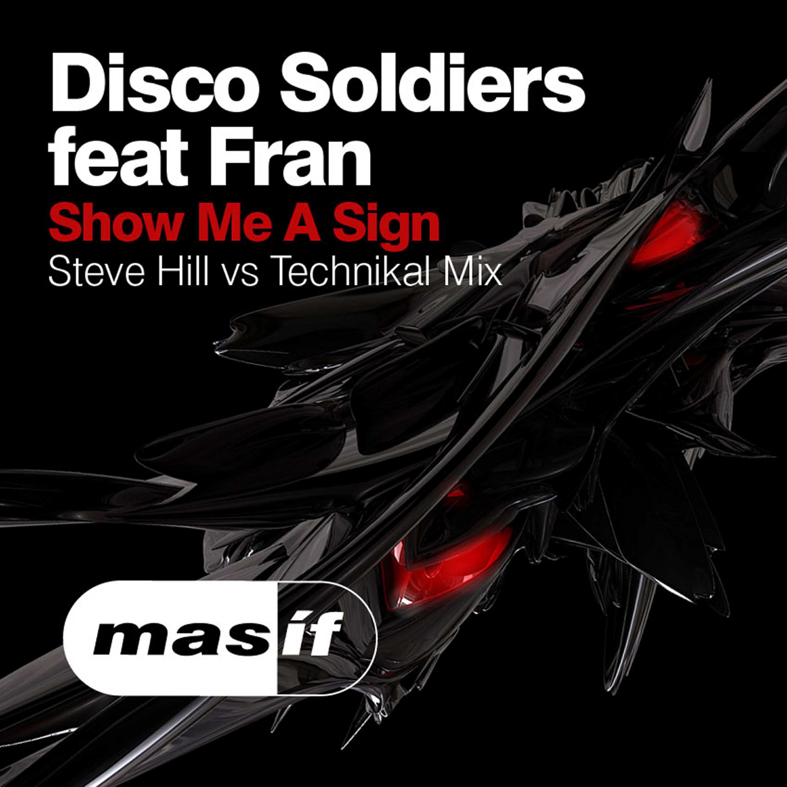 Disco Soldiers - Show Me a Sign (Steve Hill vs Technikal Mix)