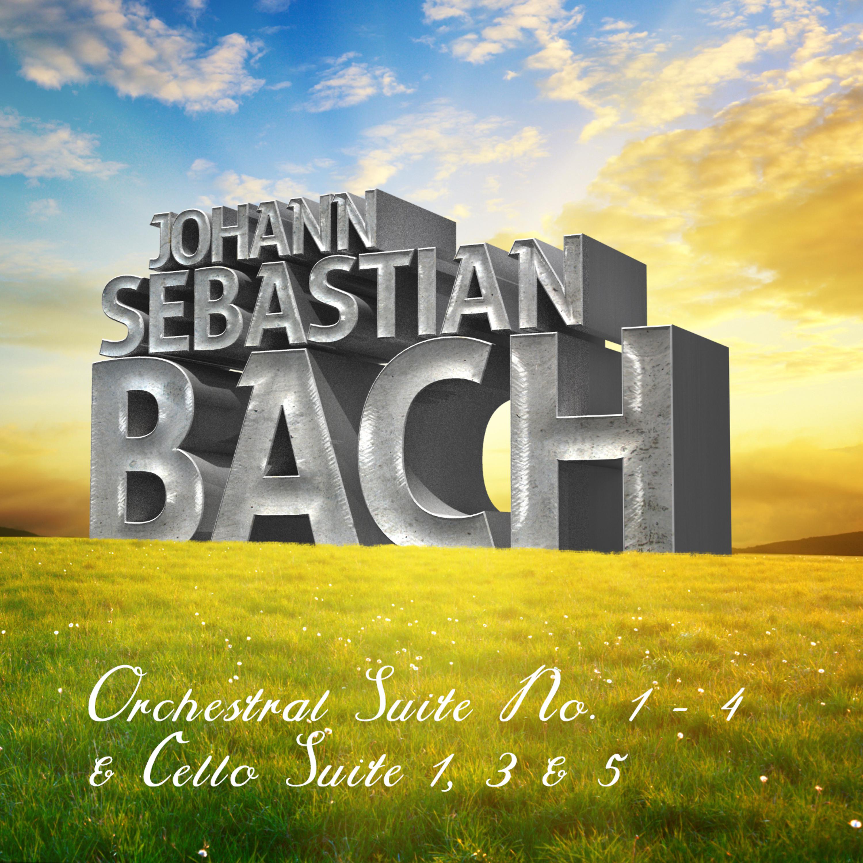 Постер альбома Johann Sebastian Bach: Orchestral Suite No. 1 - 4 & Cello Suite 1, 3 & 5