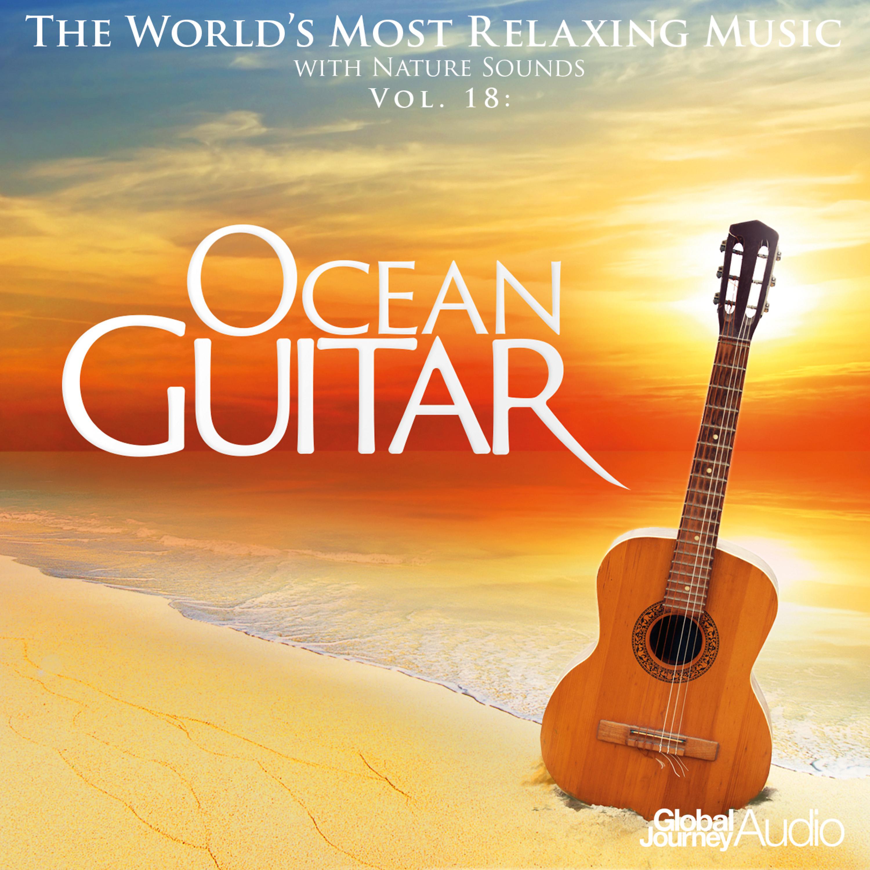 Постер альбома The World's Most Relaxing Music with Nature Sounds, Vol.18: Ocean Guitar