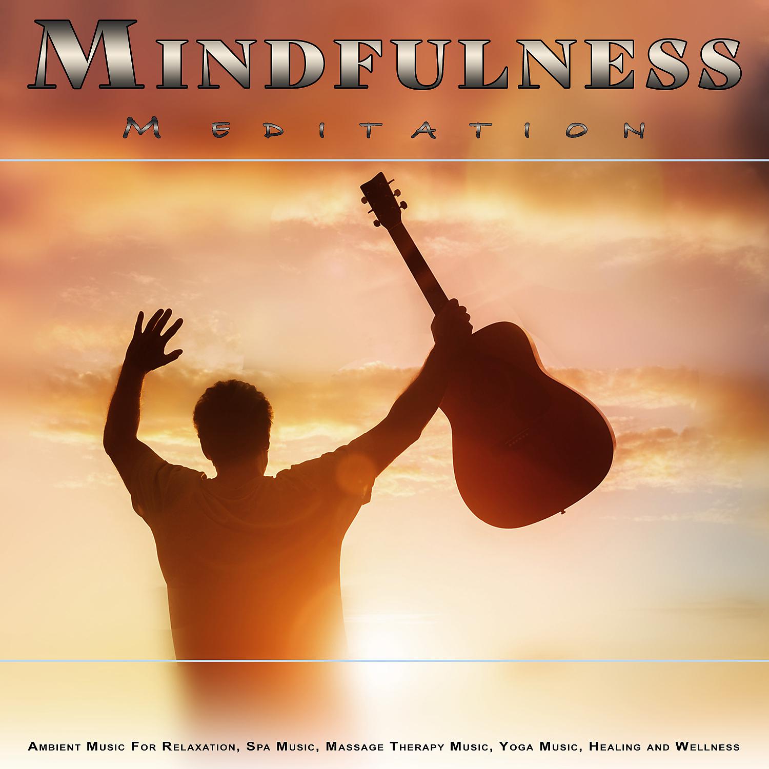 Постер альбома Mindfulness Meditation: Ambient Music For Relaxation, Spa Music, Massage Therapy Music, Yoga Music, Healing, Wellness, Meditation Music and Sleeping Music