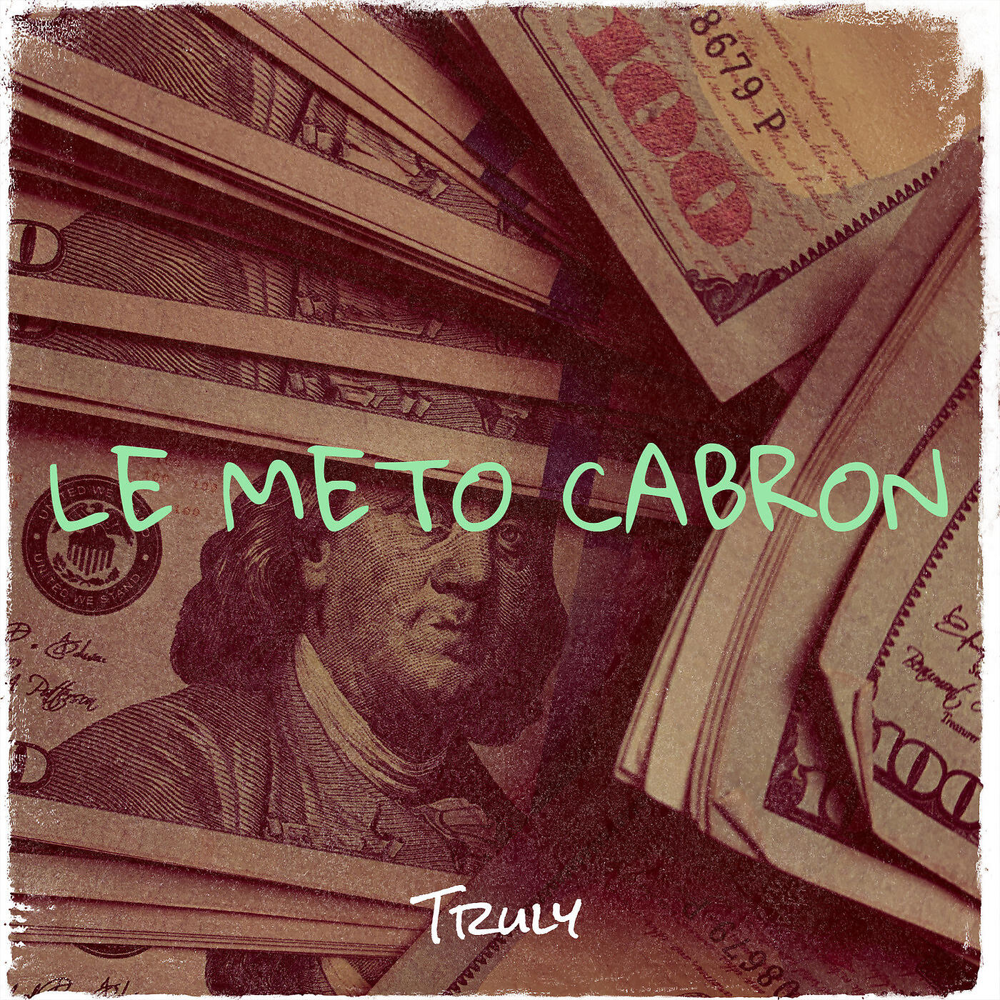 Truly - Le Meto Cabron