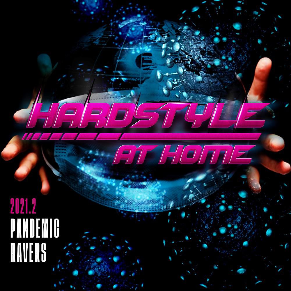 Постер альбома Hardstyle at Home 2021.2 : Pandemic Ravers