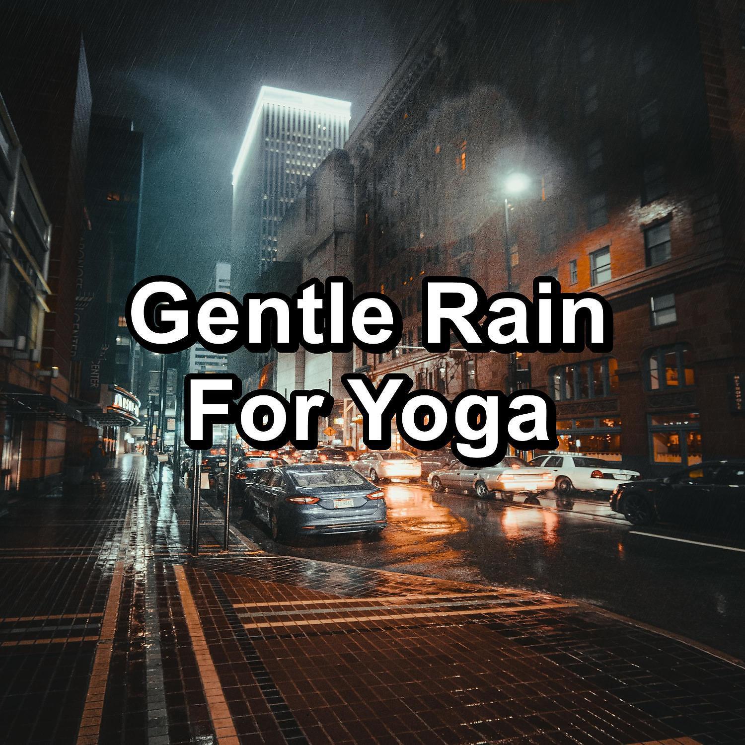 Постер альбома Gentle Rain For Yoga