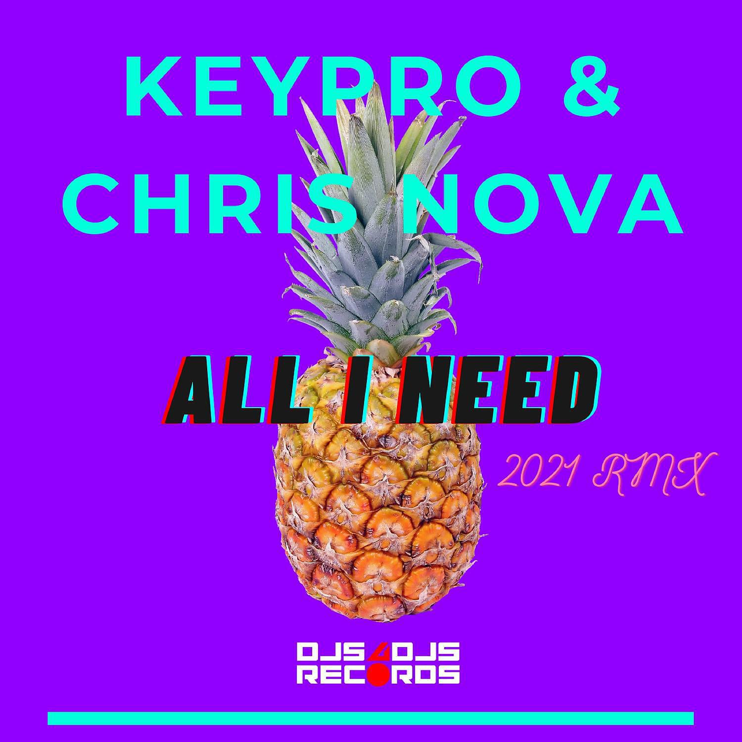 Keypro & Chris Nova - All I Need (2021 Rmx)