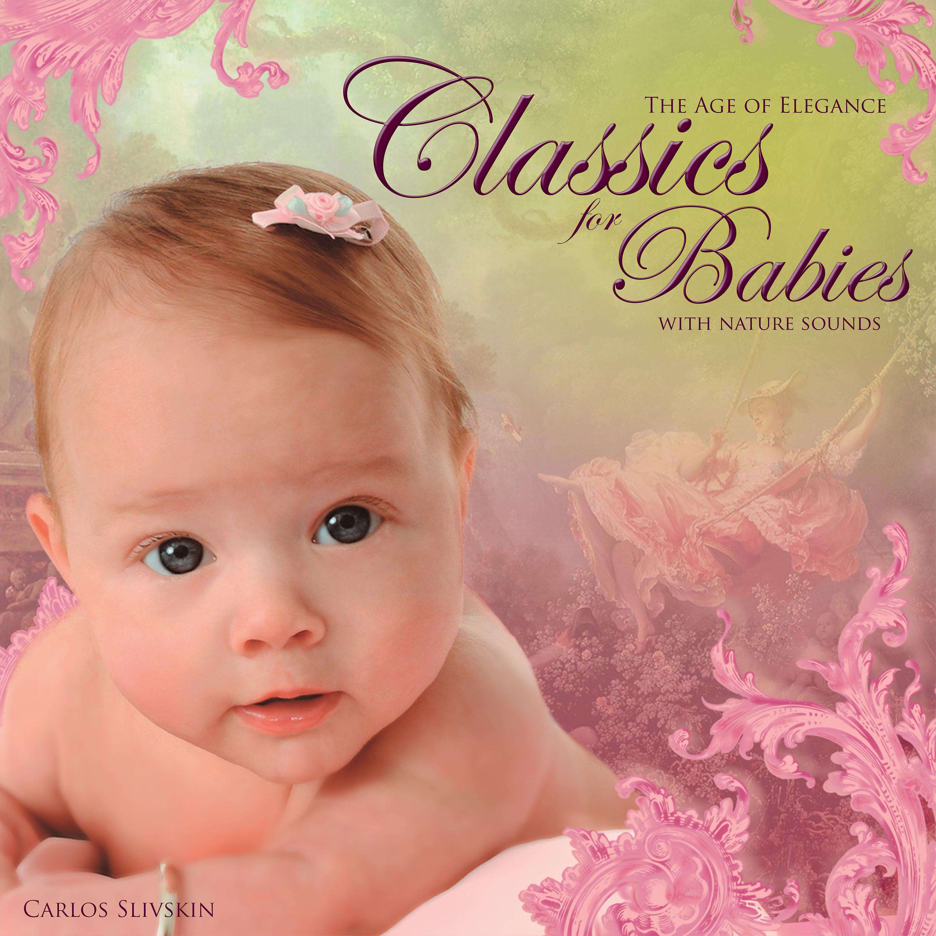 Постер альбома Classics for Babies (with Nature Sounds) - The Age of Elegance