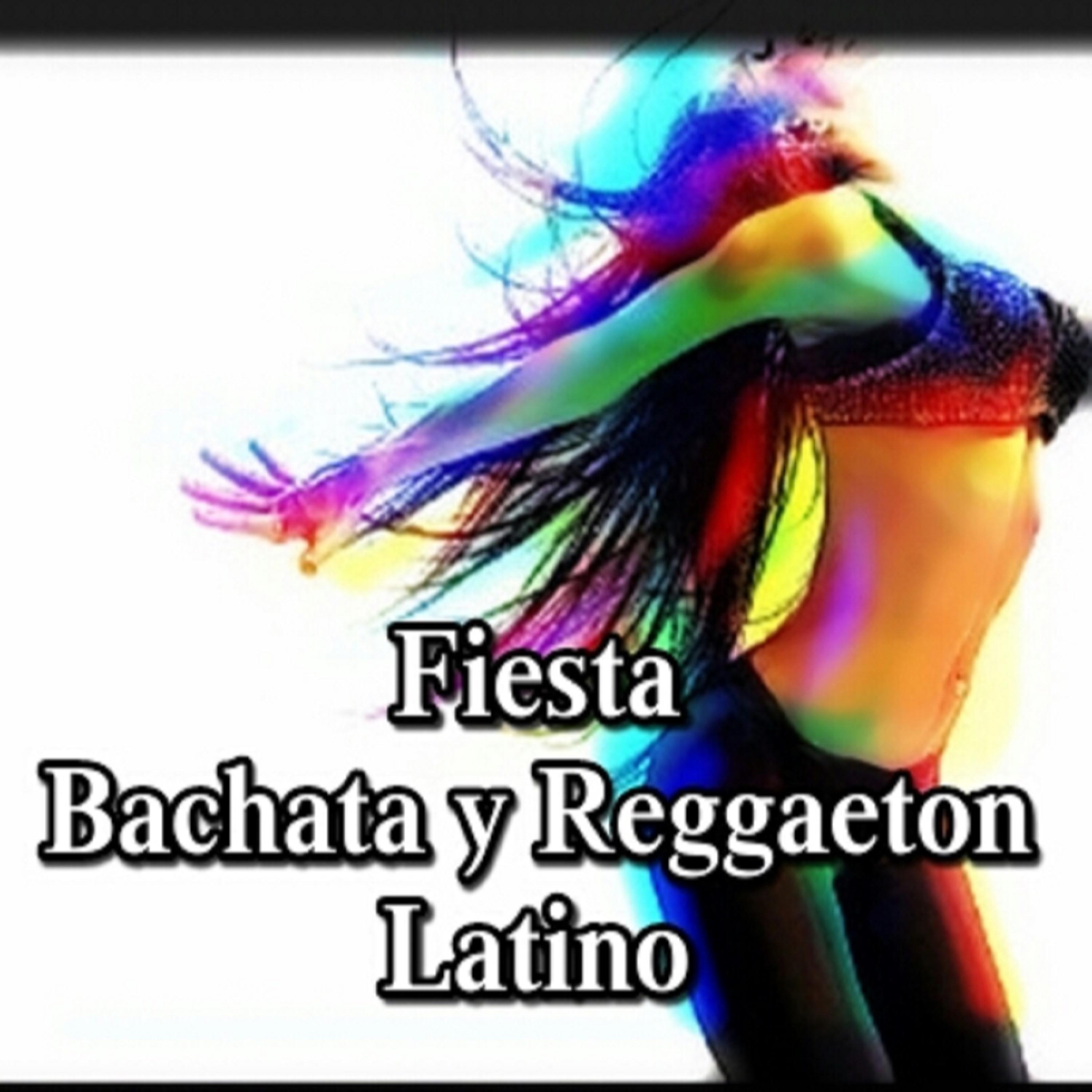 Постер альбома Fiesta Bachata y Reggaeton Latino