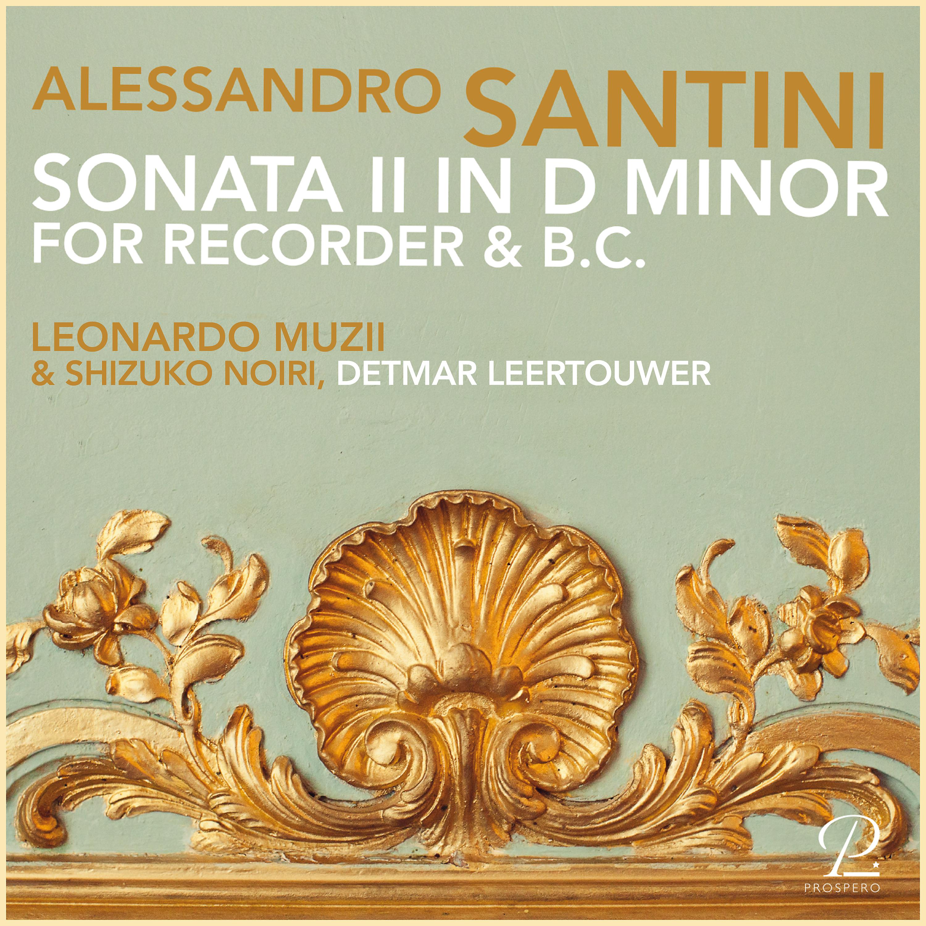 Постер альбома Alessandro Santini: Sonata II in D Minor for Recorder and Basso Continuo