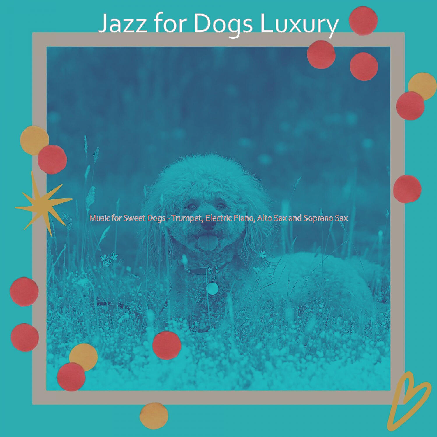 Jazz for Dogs Luxury - Smooth Music for Well Behaved Dogs