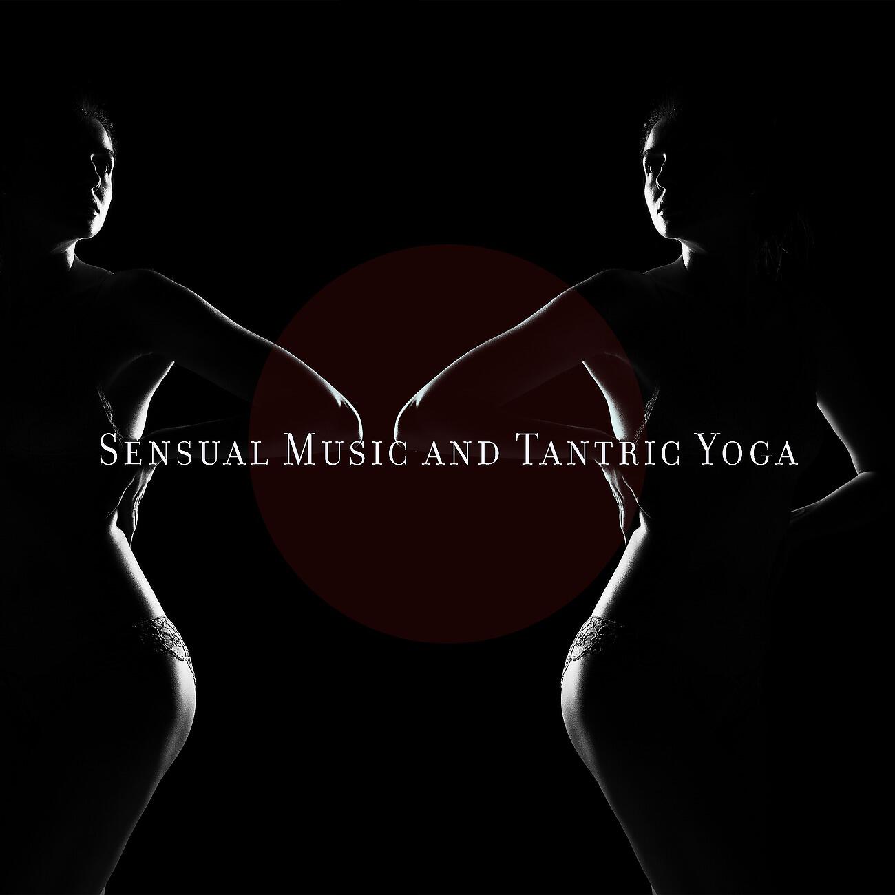 Tantric Sex Background Music Experts - Tantric Sexuality Music (Yoga for Sex)