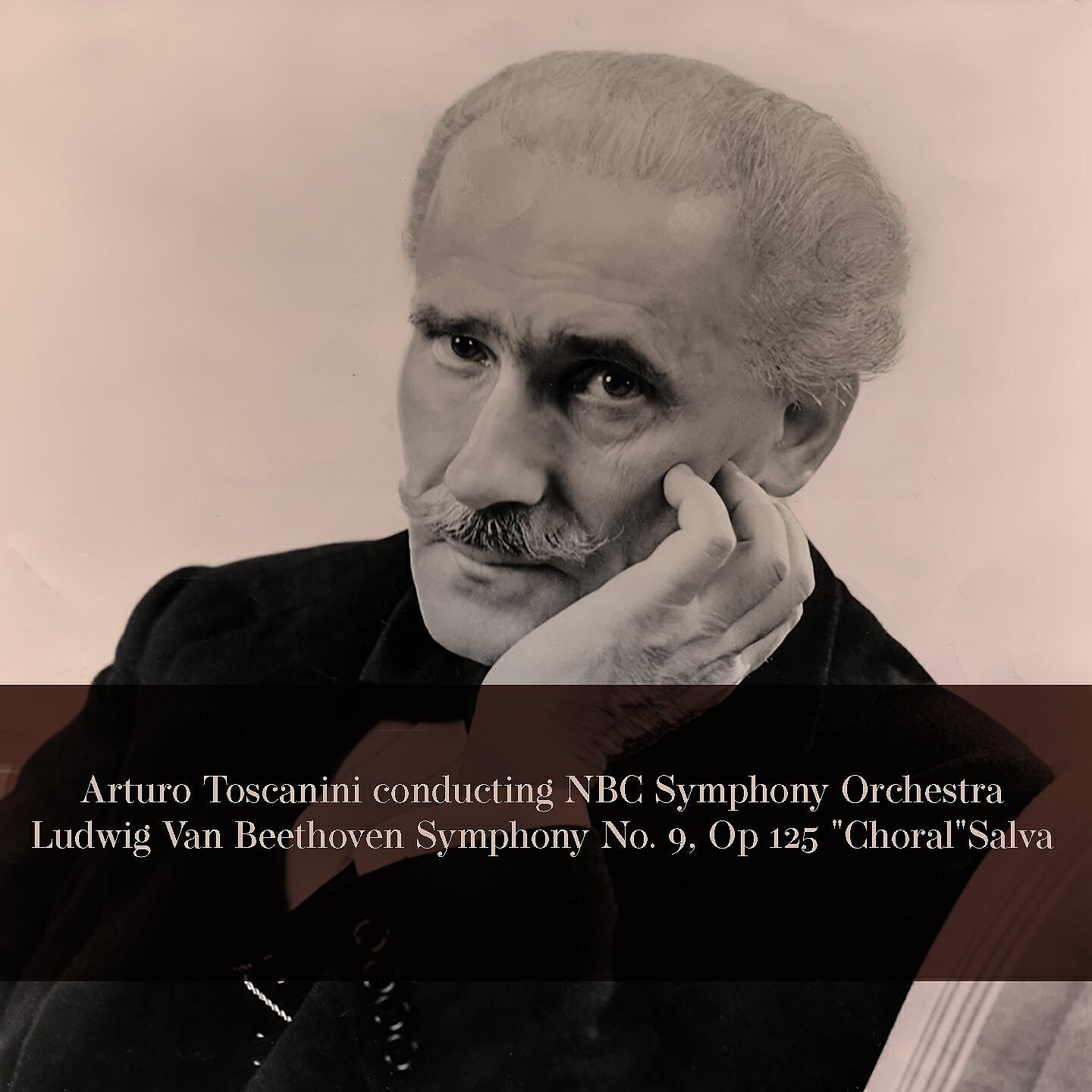 NBC Symphony Orchestra - Symphony No. 9 in D Minor, Op. 125: IV. Presto; Allegro assai
