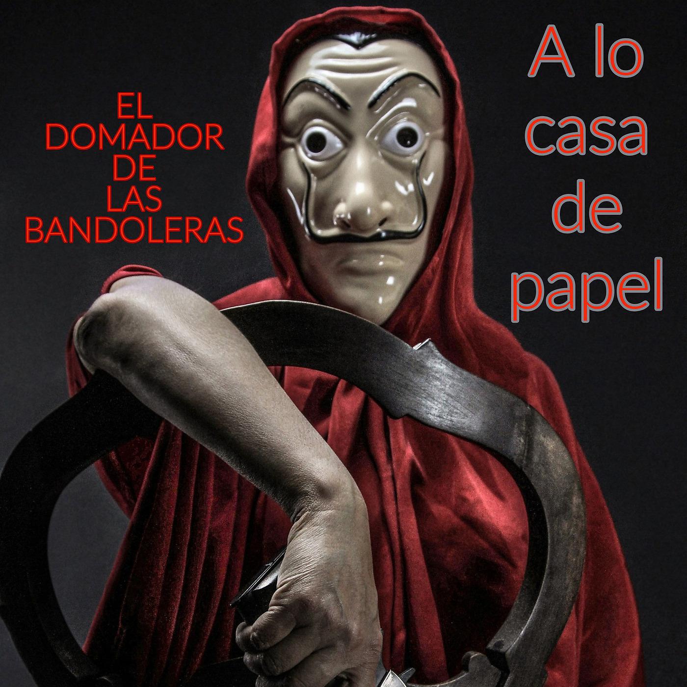 Постер альбома A Lo Casa De Papel