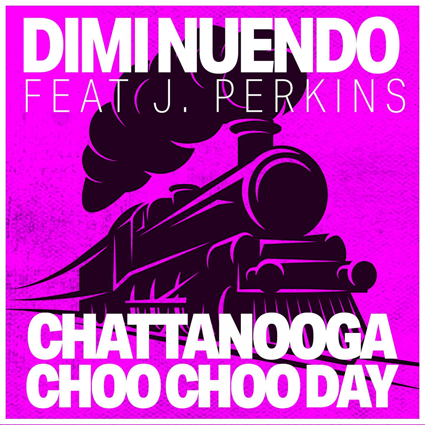 DIMI-NUENDO - Chattanooga Choo Choo Day (Extended)