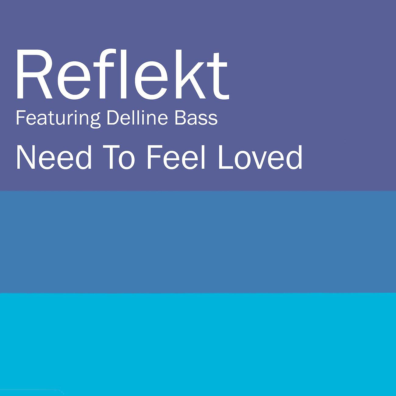 Reflekt - Need To Feel Loved (Adam K & Soha Vocal Mix)