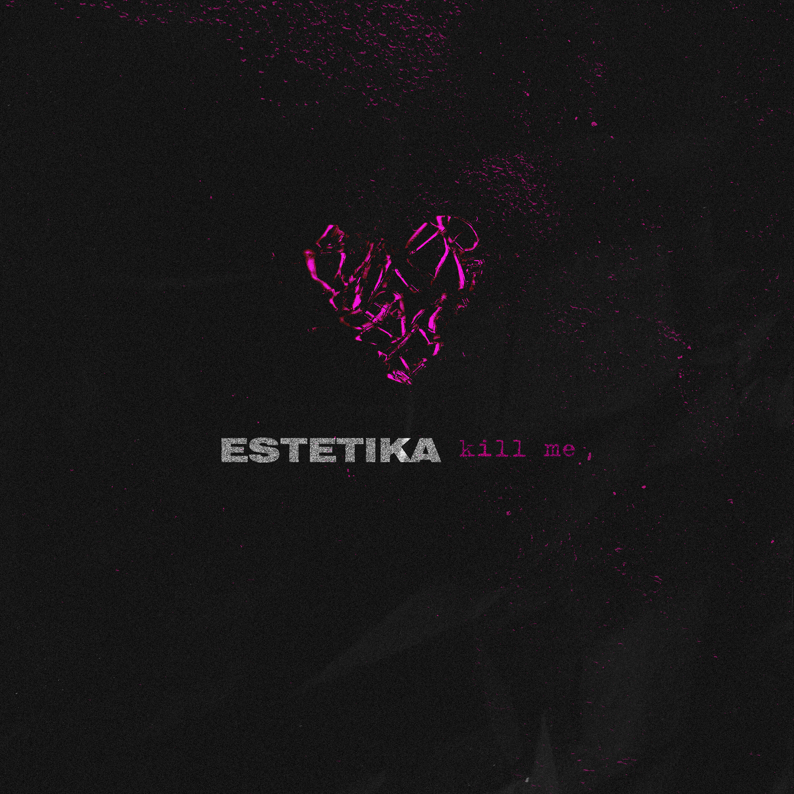 ESTETIKA - Kill Me