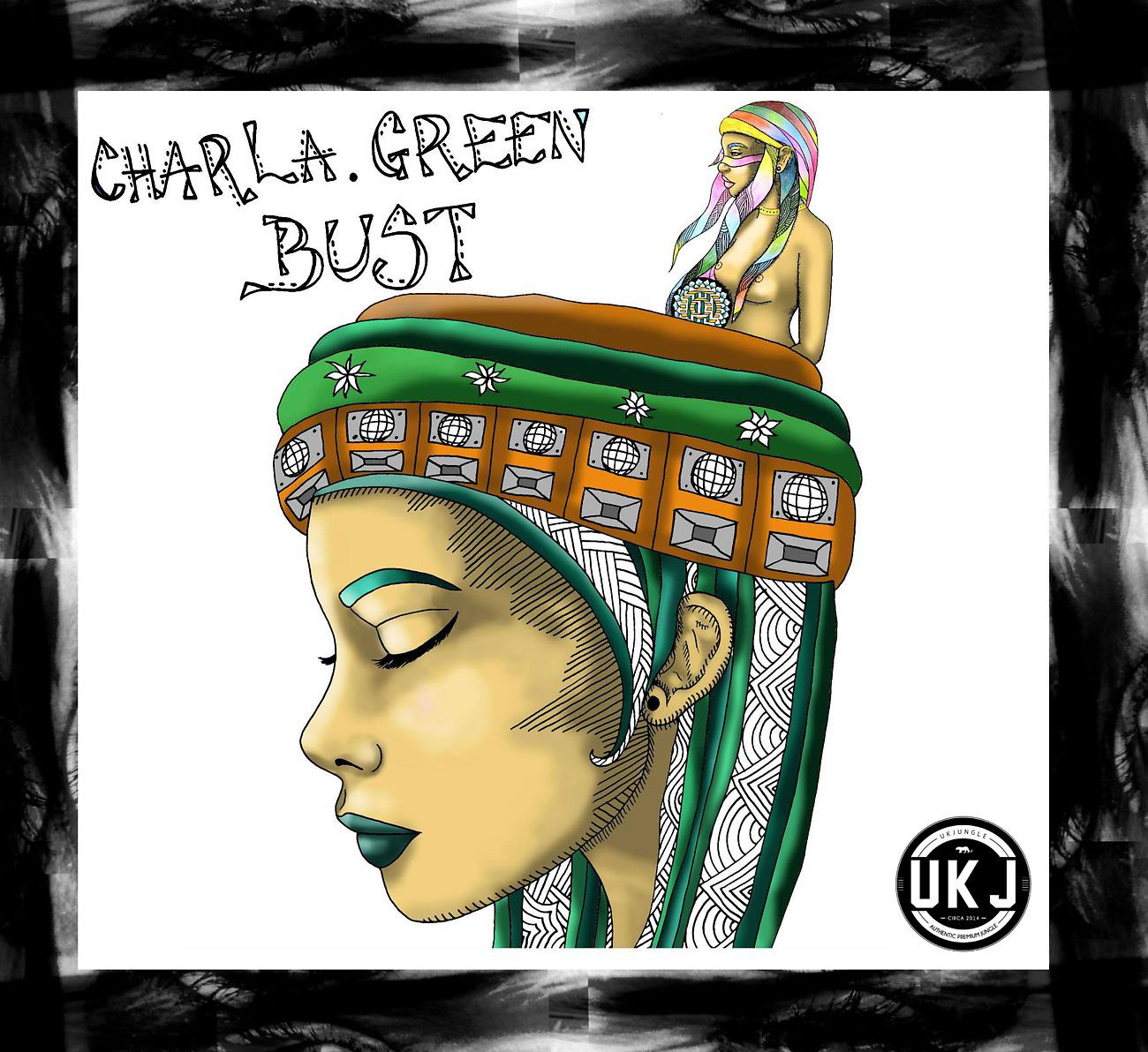 Постер альбома UK Jungle Records Presents: Charla Green - Bust