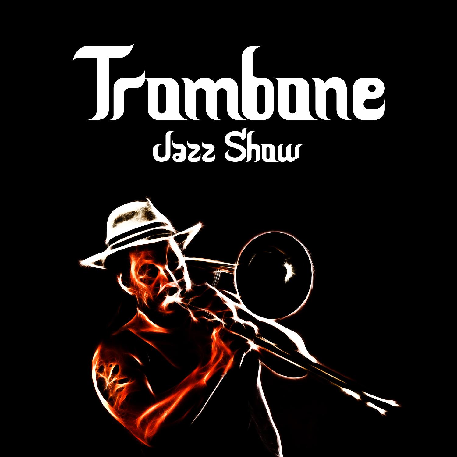 Постер альбома Trombone Jazz Show: Best Instrumental Bossa Songs, Swing Jazz and Ballads