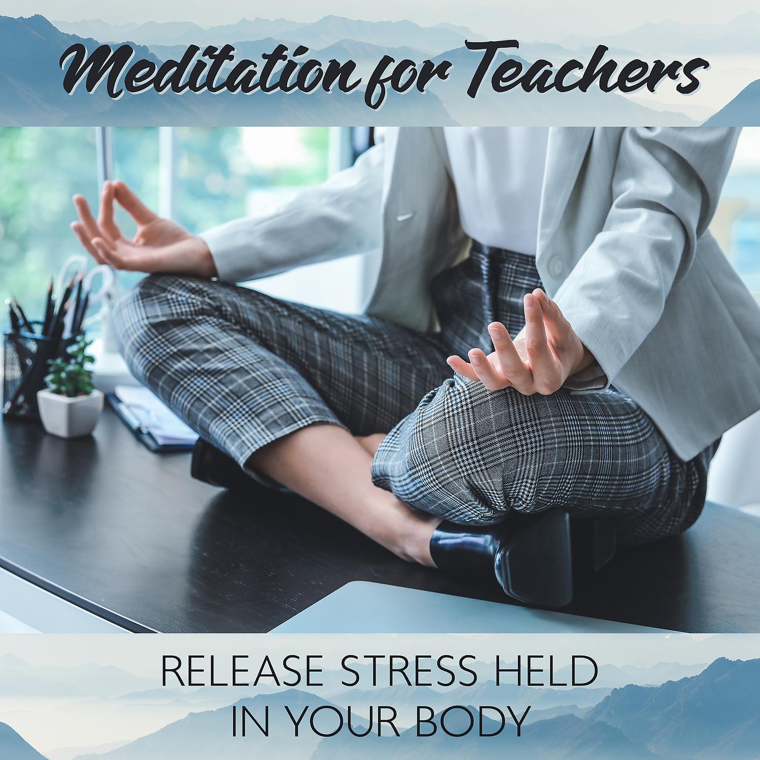 Постер альбома Meditation for Teachers: Release Stress Held in Your Body - Healing Yoga, Yoga for Beginners, Yoga at Home, Reduce Stress, Calming Music, Relax, Sleep