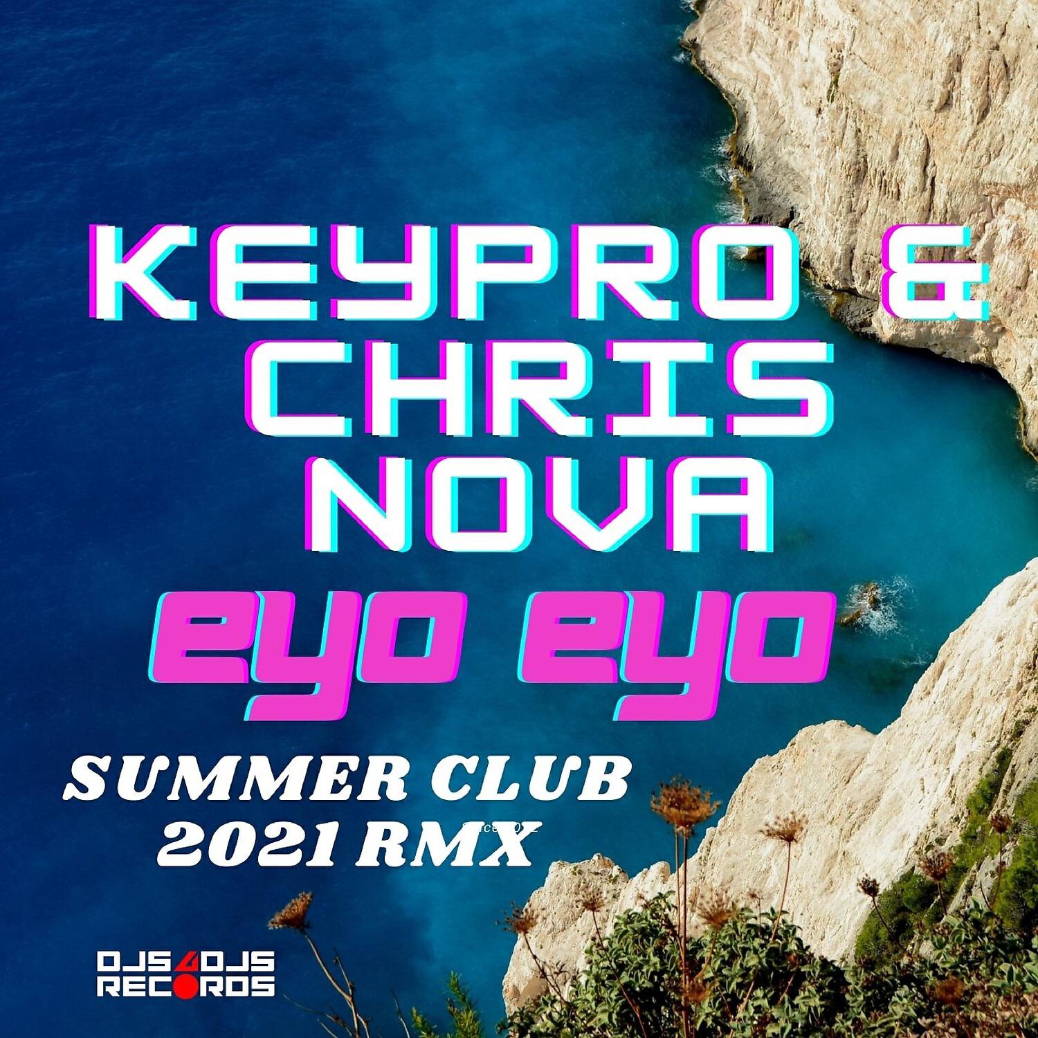 Keypro & Chris Nova - Eyo Eyo (Summer Club 2021 Rmx)