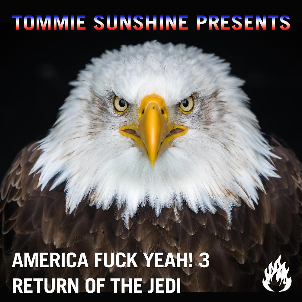 Постер альбома Tommie Sunshine Presents: America, Fuck Yeah! 3 Return Of The Jedi