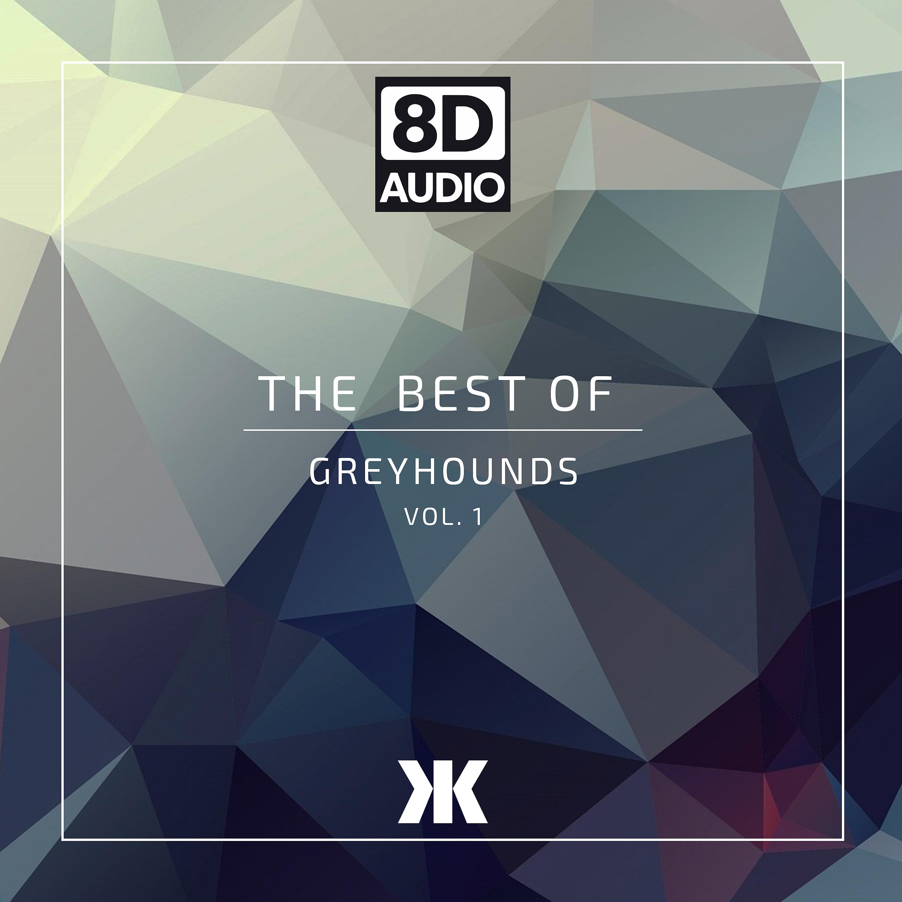 Постер альбома The Best of Greyhounds, Vol. 1 (8D Version)