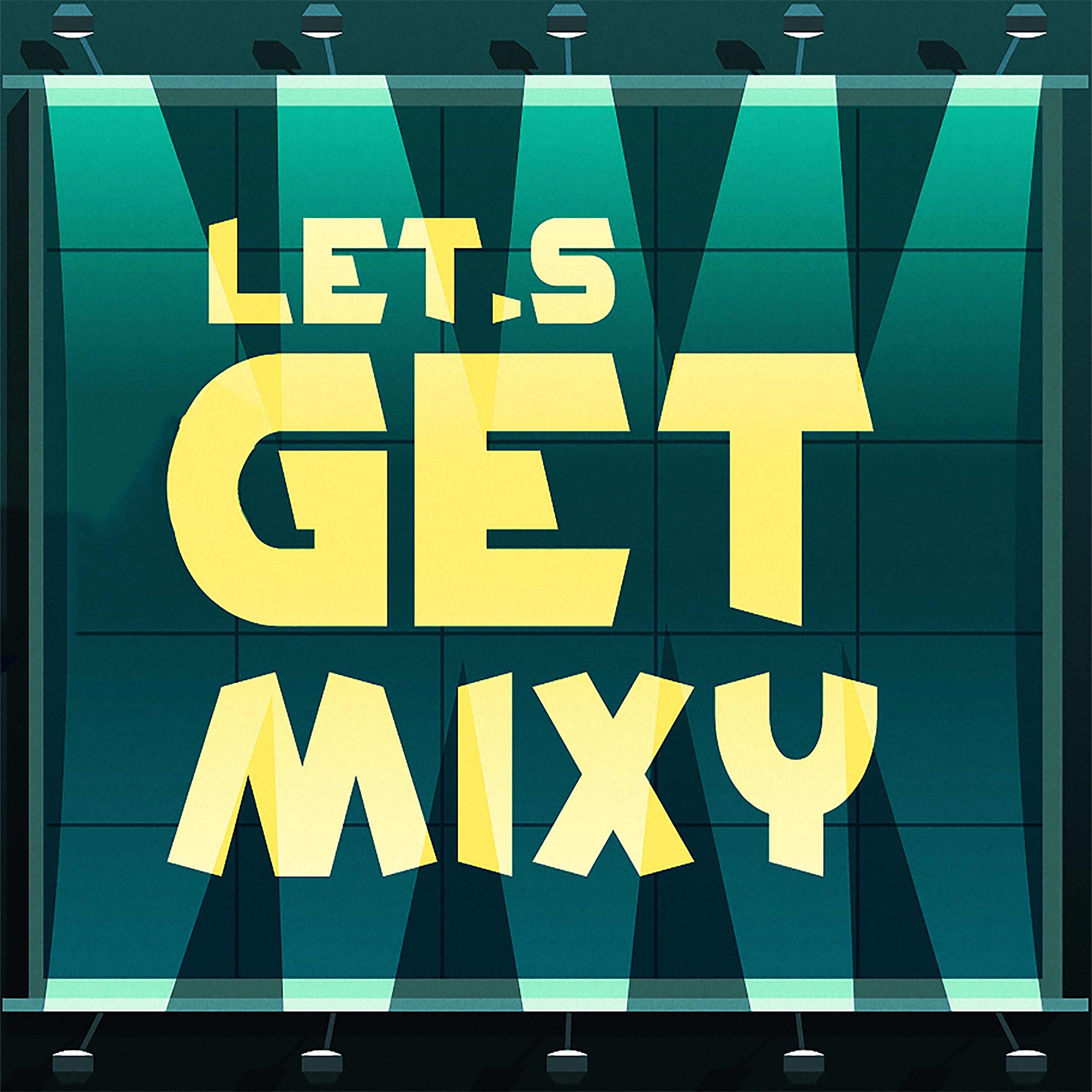 Постер альбома Let's Get Mixy