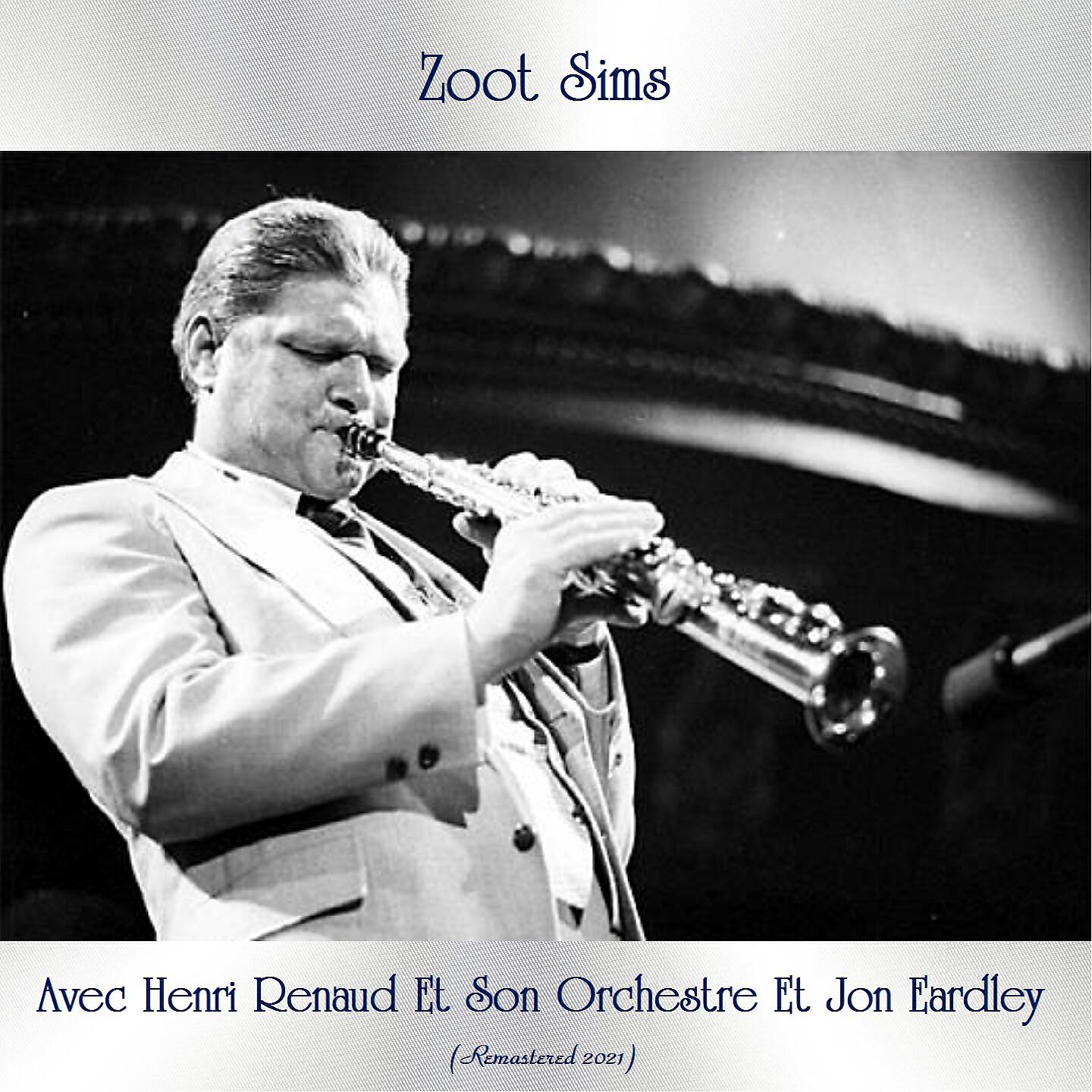 Zoot Sims Avec Henri Renaud Et Son Orchestre Et Jon Eardley - Little Jon Special (Remastered 2021)