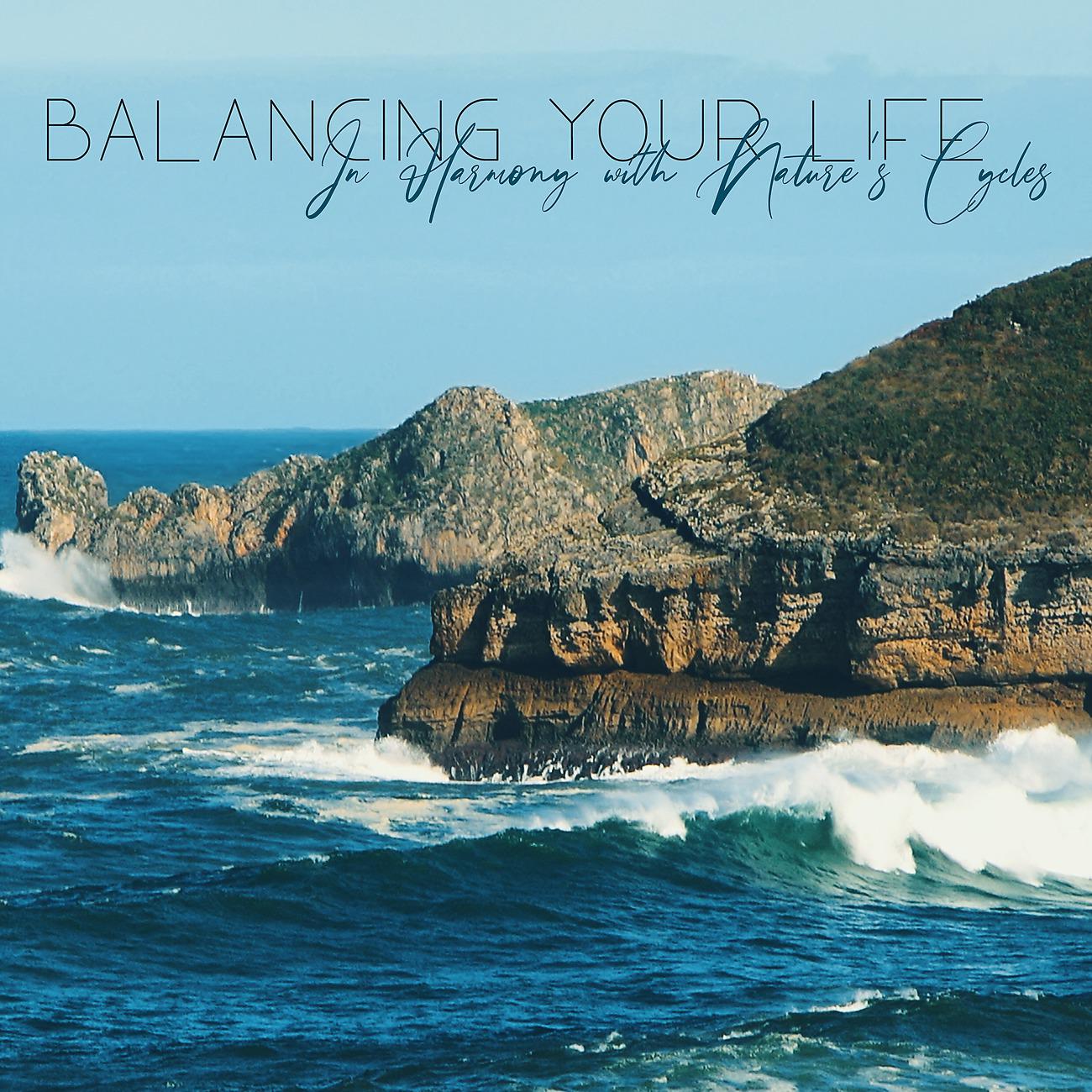 Постер альбома Balancing Your Life - In Harmony with Nature's Cycles