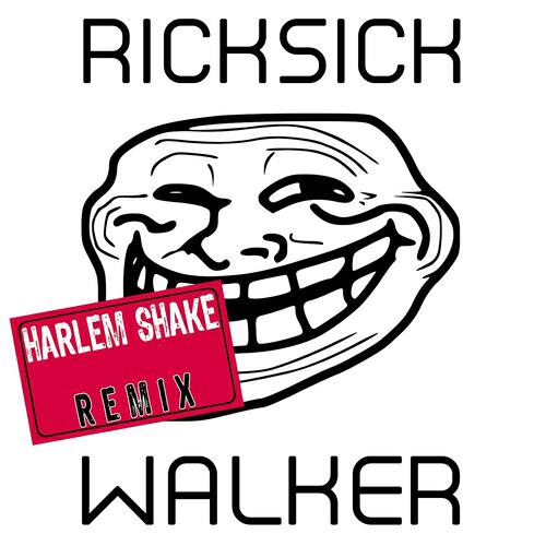 Ricksick - Walker (Harlem Shake Remix)
