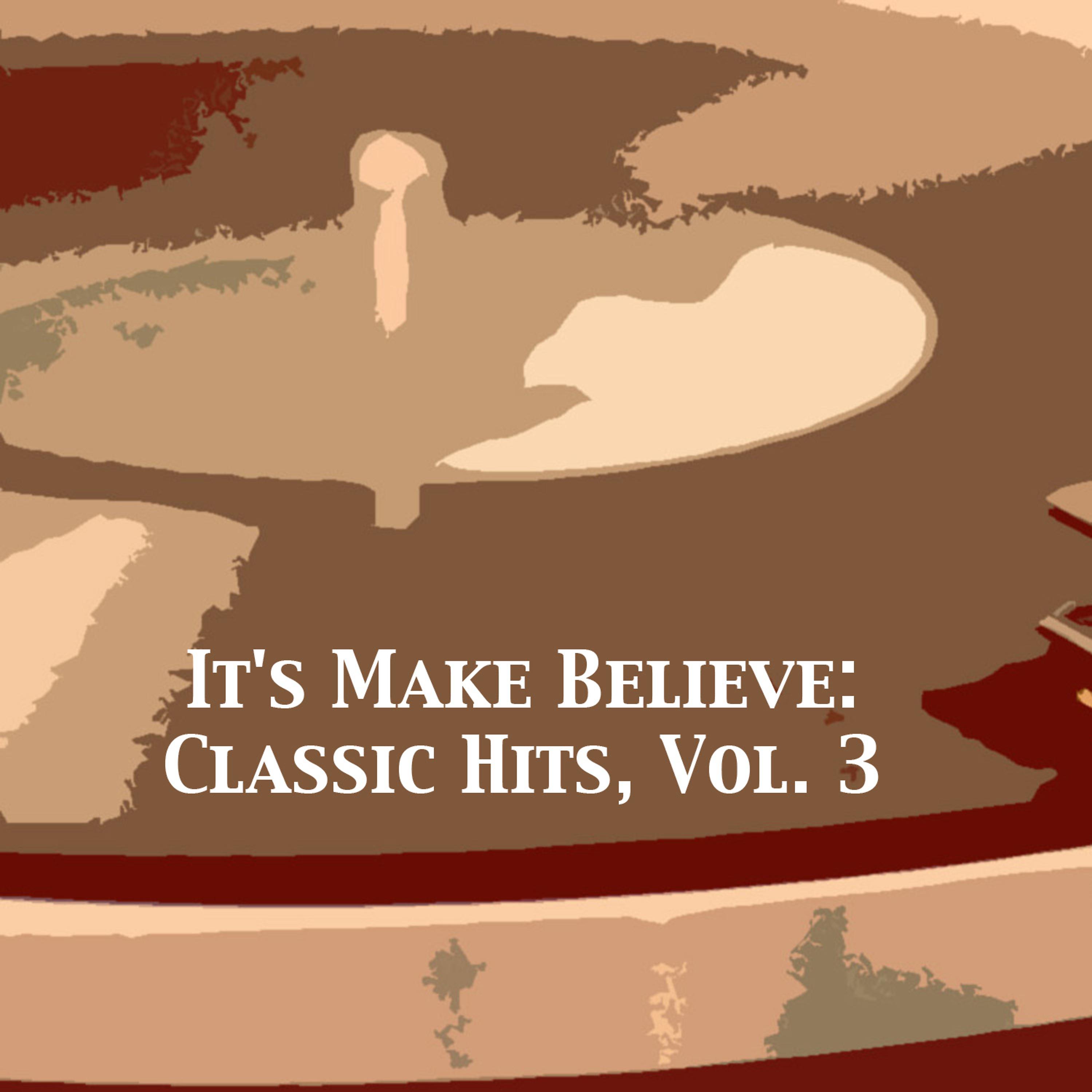 Постер альбома It's Make Believe: Classic Hits, Vol. 3