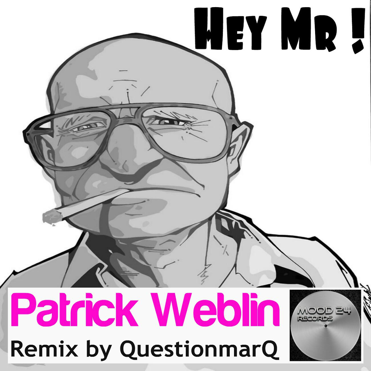 Patrick Weblin - Hey Mr ! (QuestionmarQ Remix)