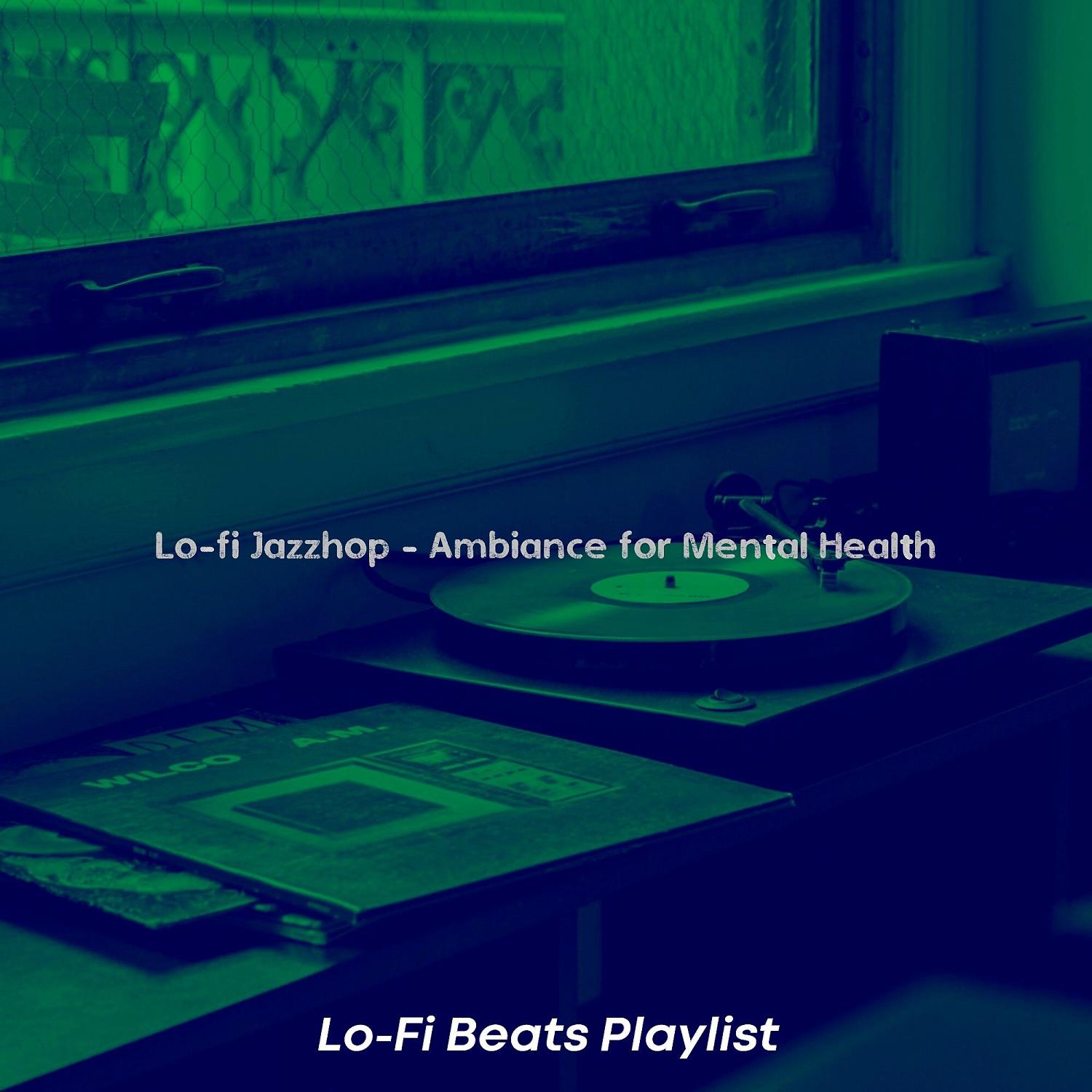 Постер альбома Lo-fi Jazzhop - Ambiance for Mental Health