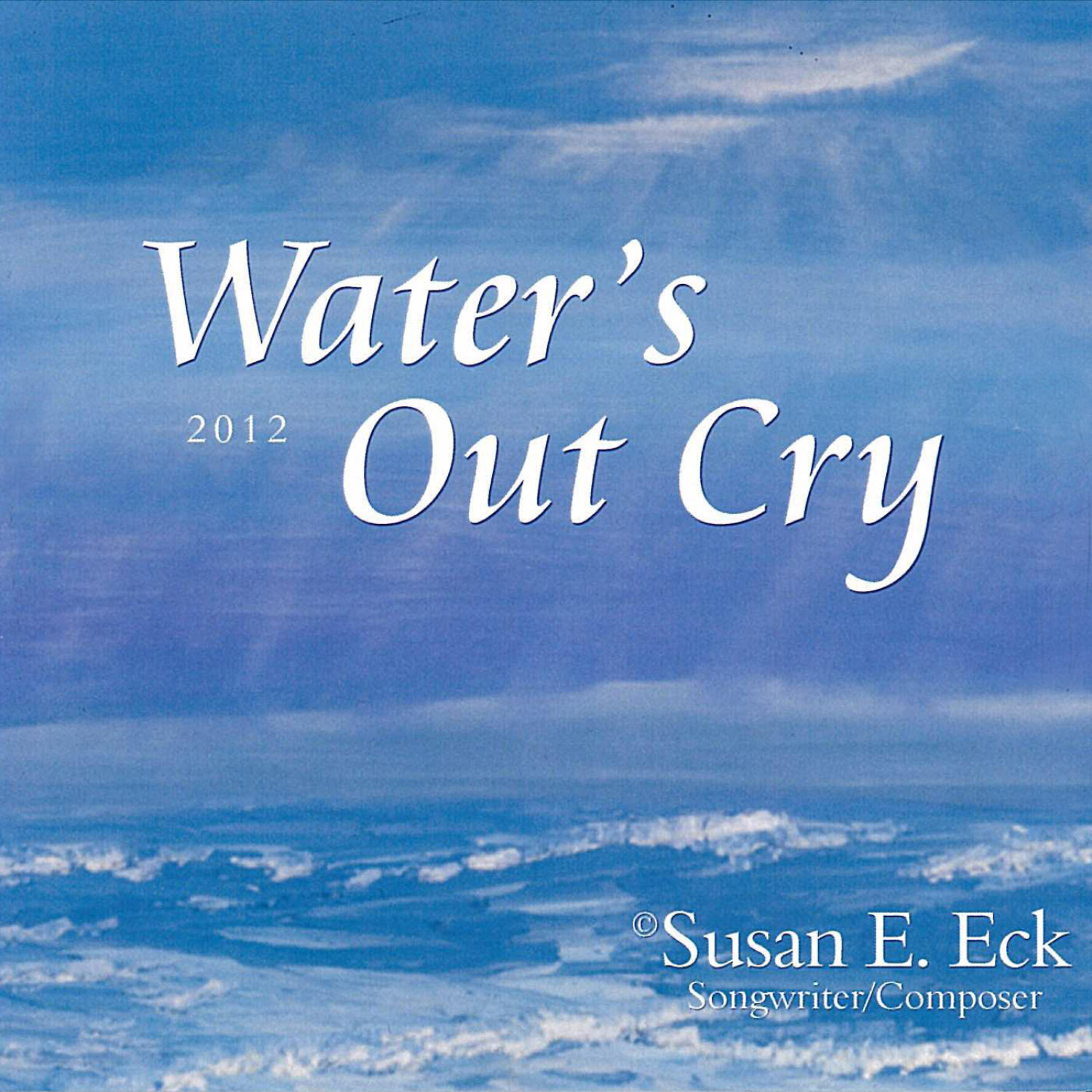 Susan E. Eck - Water's Out Cry