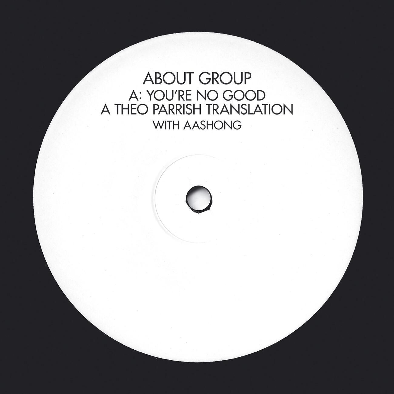 About Group - You're No Good (Theo Parrish translation with Aashong)
