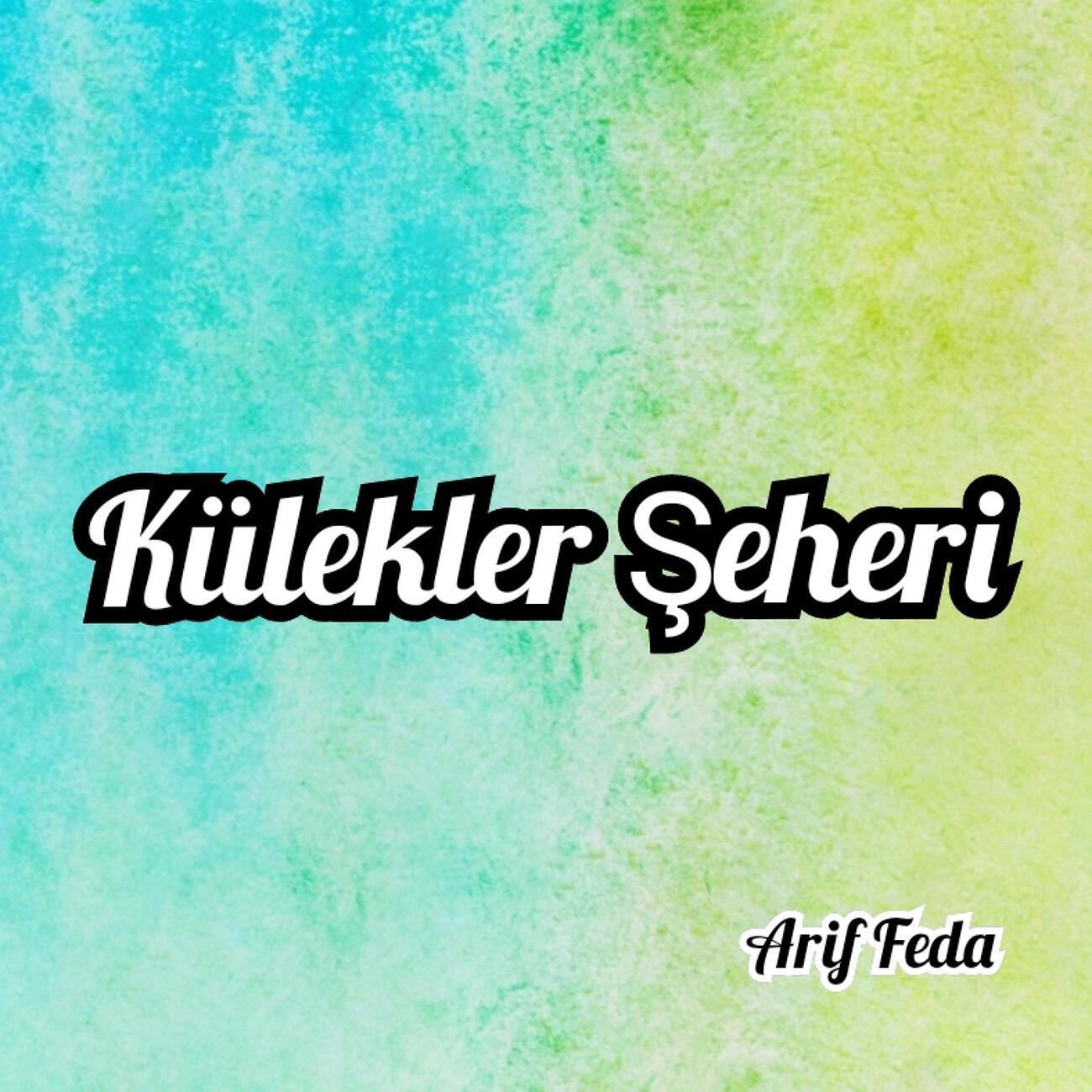 Arif Feda - Külekler Şeheri