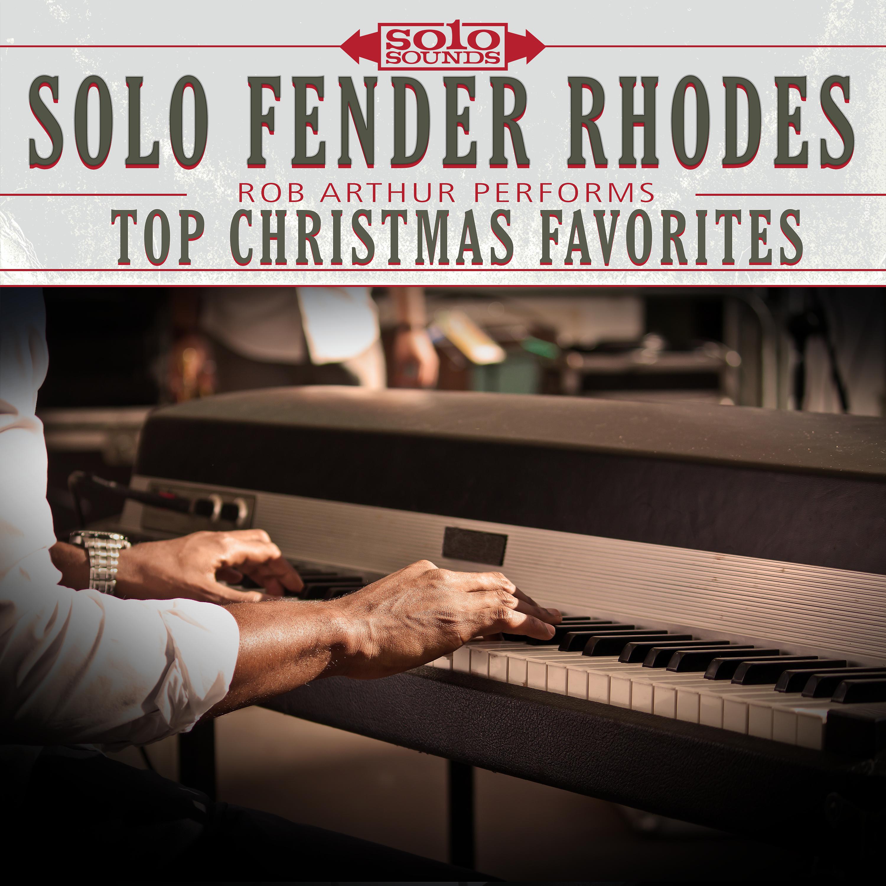 Постер альбома Solo Fender Rhodes Piano: Rob Arthur Performs Top Christmas Favorites