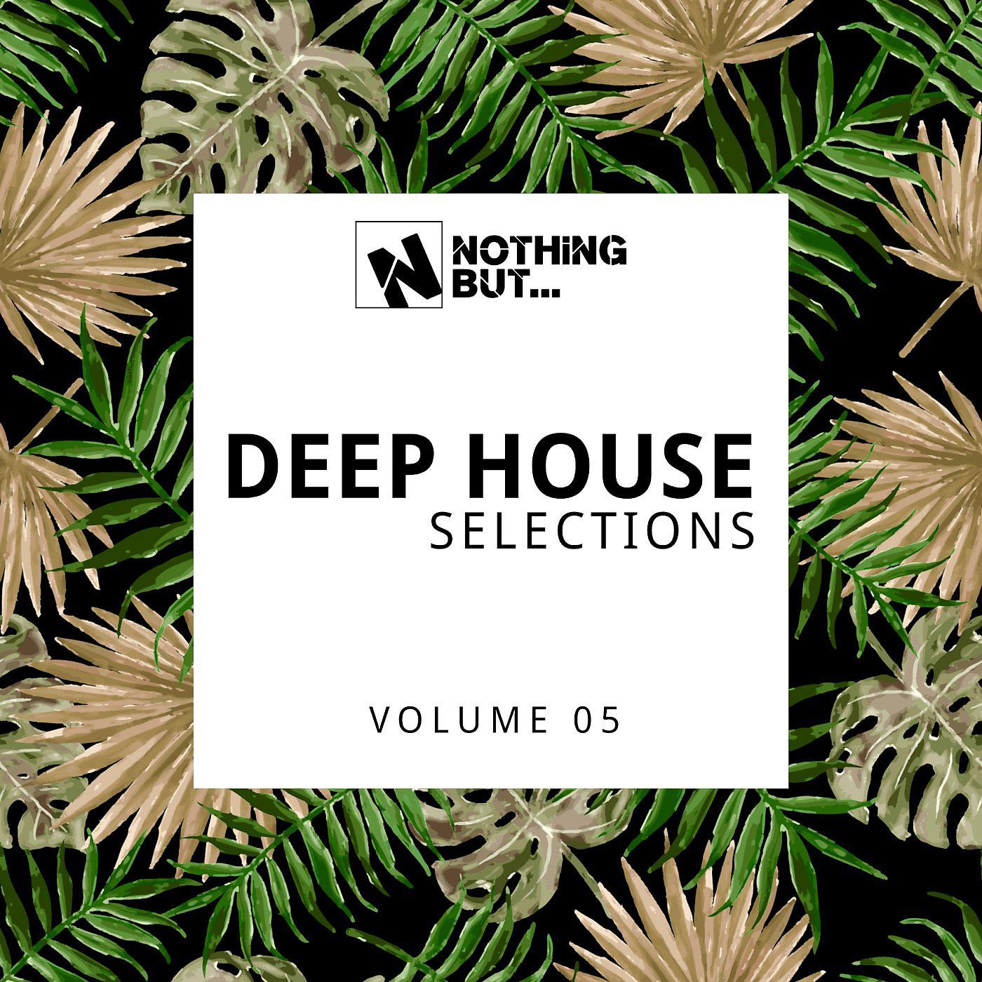 Постер альбома Nothing But... Deep House Selections, Vol. 05