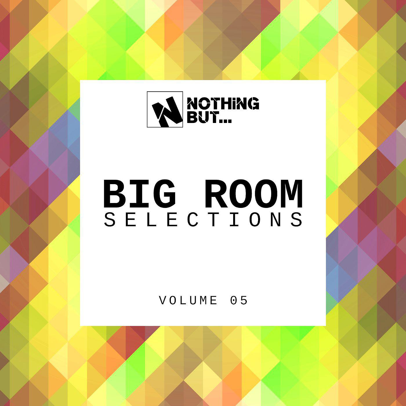 Постер альбома Nothing But... Big Room Selections, Vol. 05