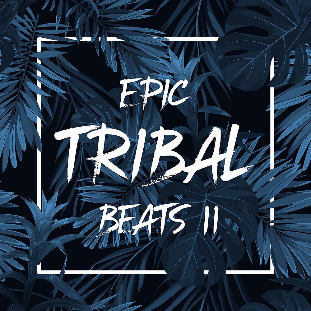 Постер альбома Epic Tribal Beats 2