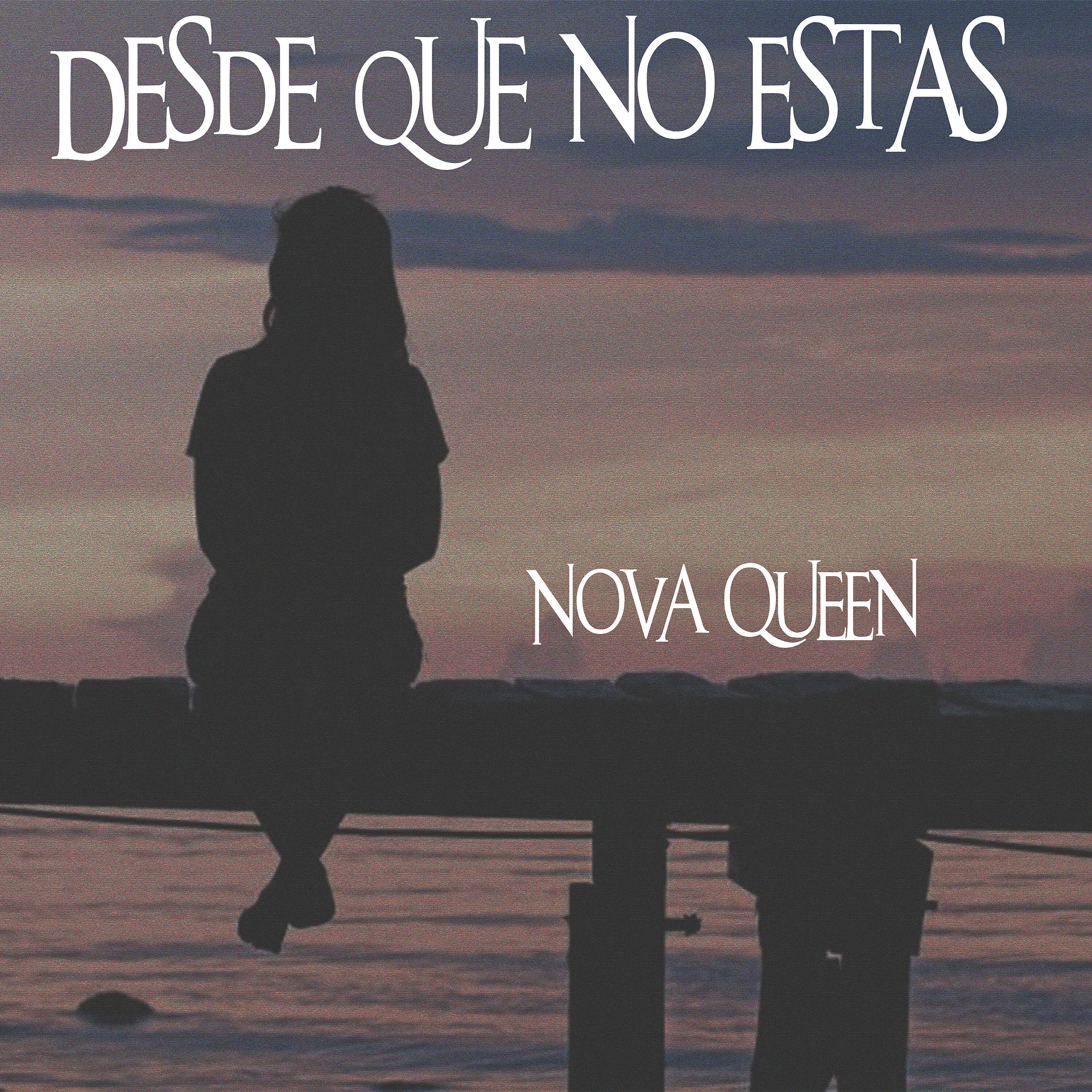 Nova Queen - Desde Que No Estás
