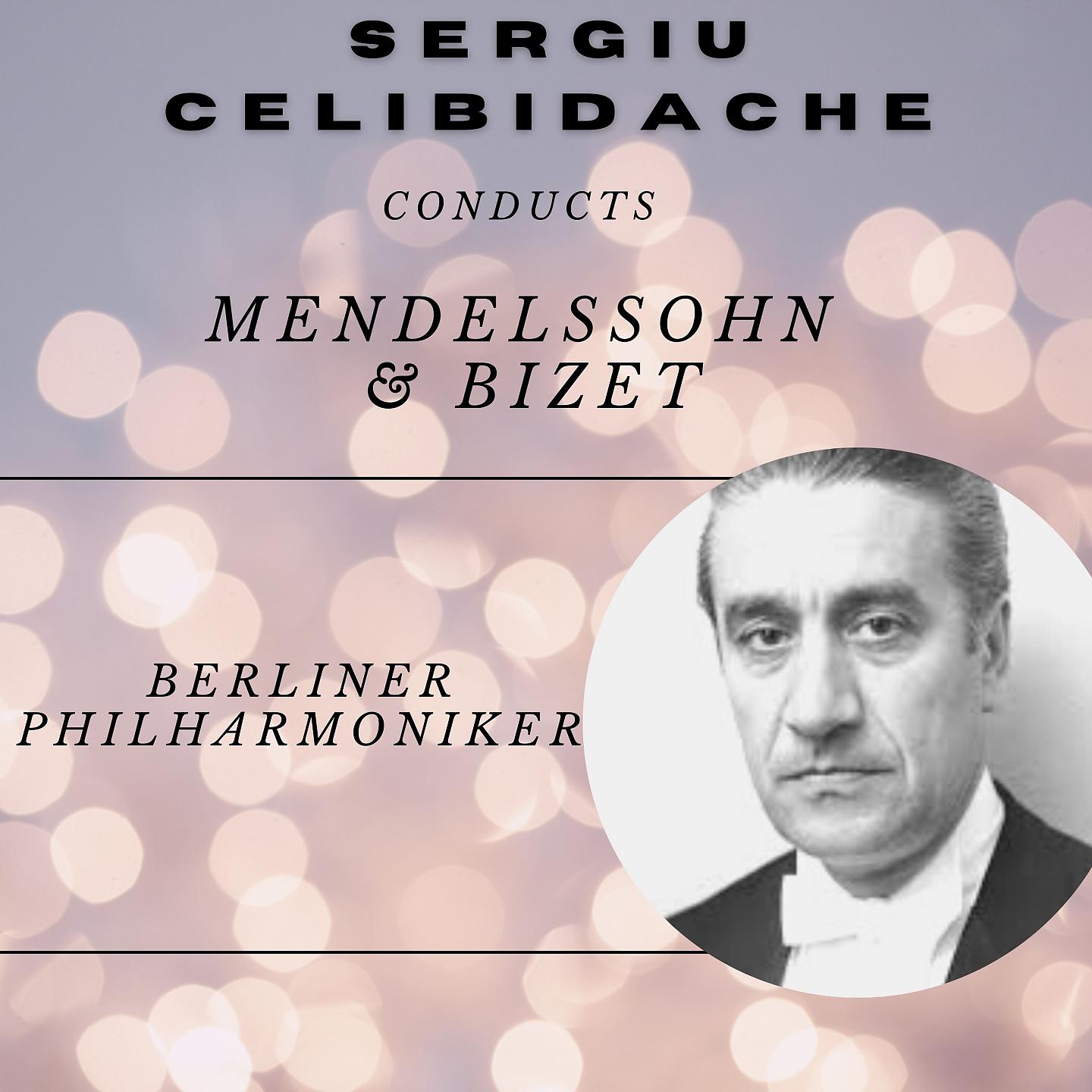Постер альбома Sergiu Celibidache conducts Mendelssohn and Bizet