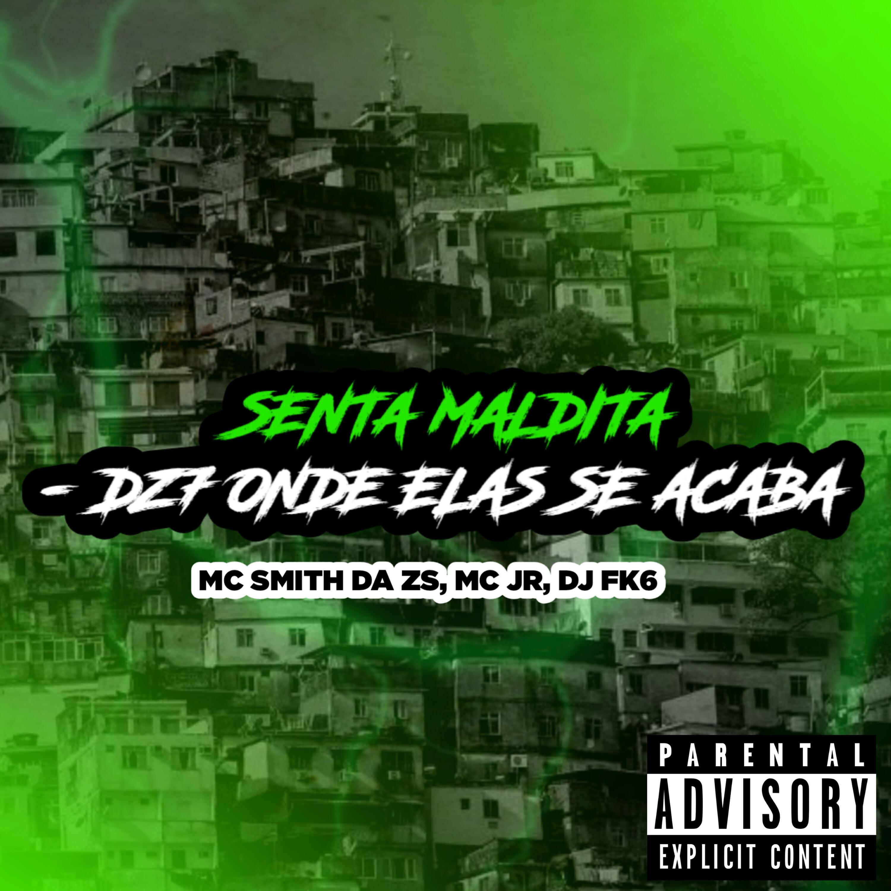 MC SMITH DA ZS - Senta Maldita (Dz7 Onde Elas Se Acaba)