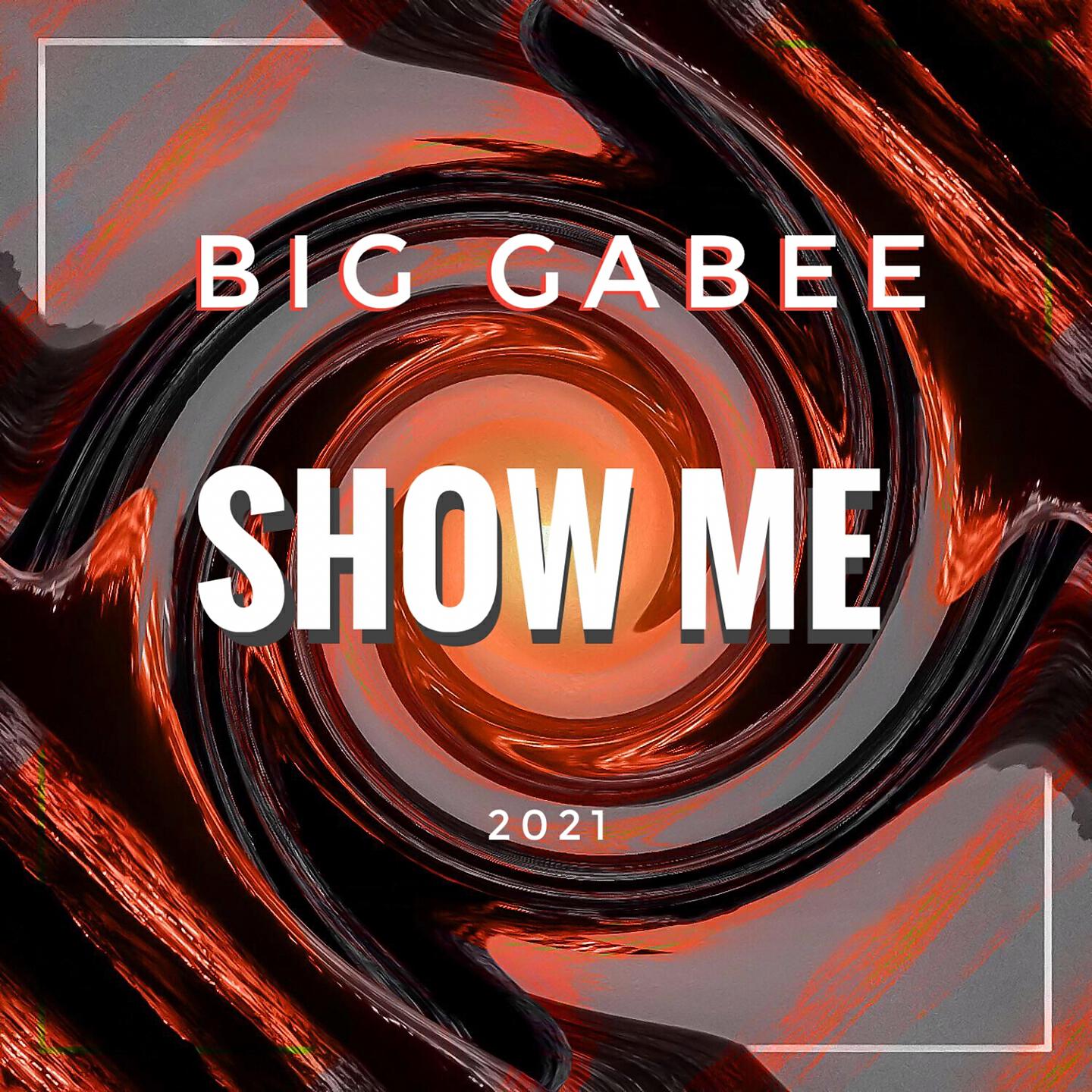 Big Gabee - Show Me