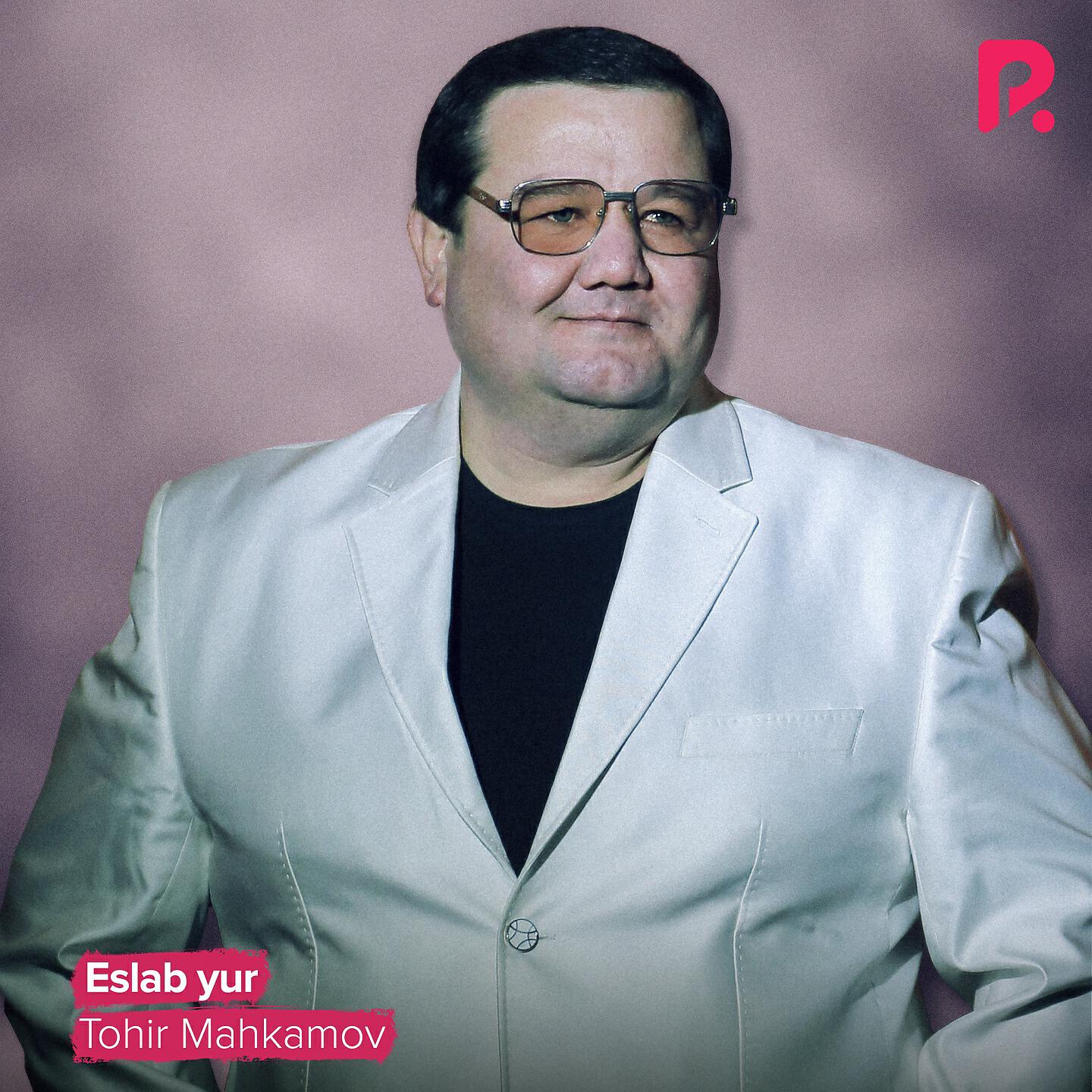 Tohir Mahkamov - Eslab Yur