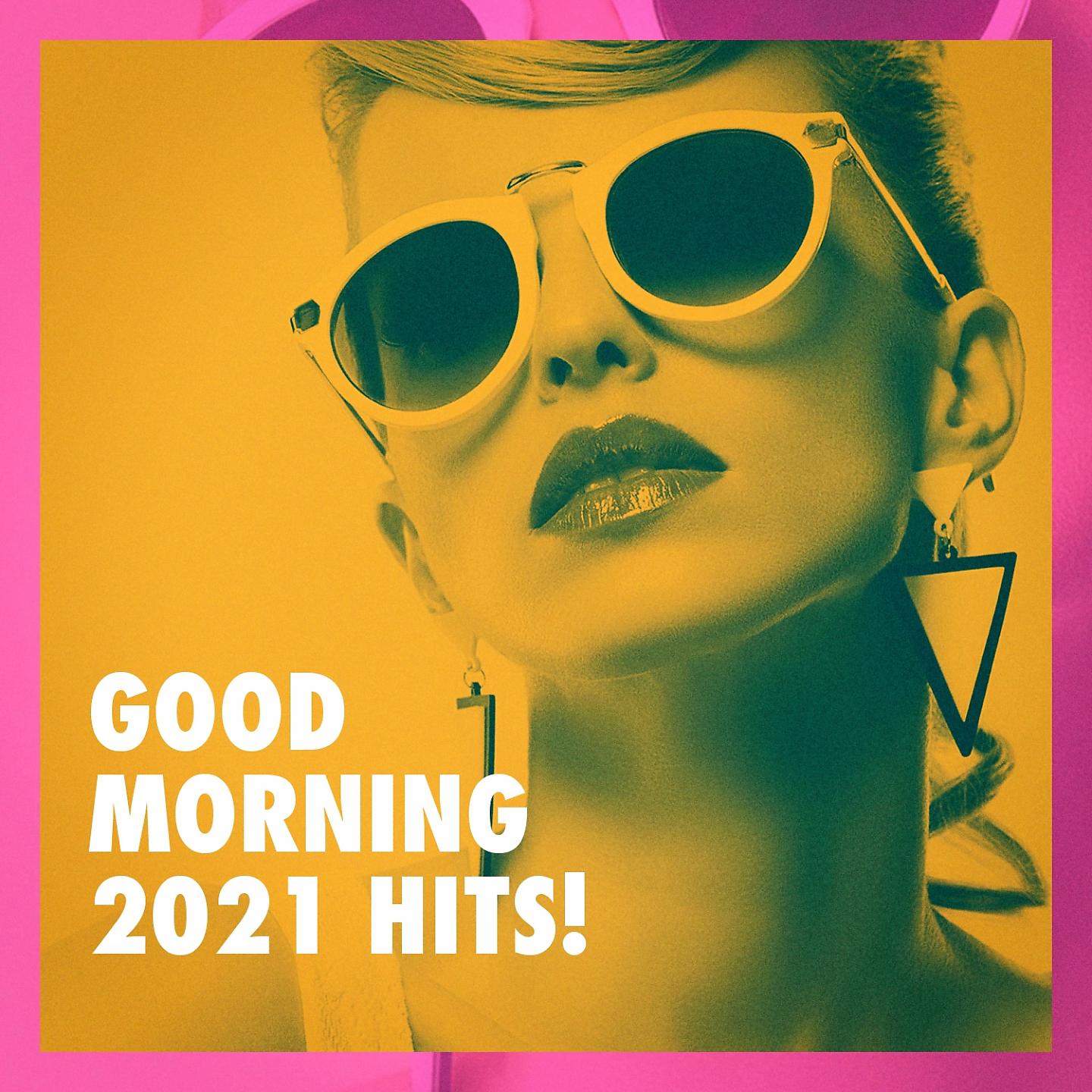Постер альбома Good Morning 2021 Hits!
