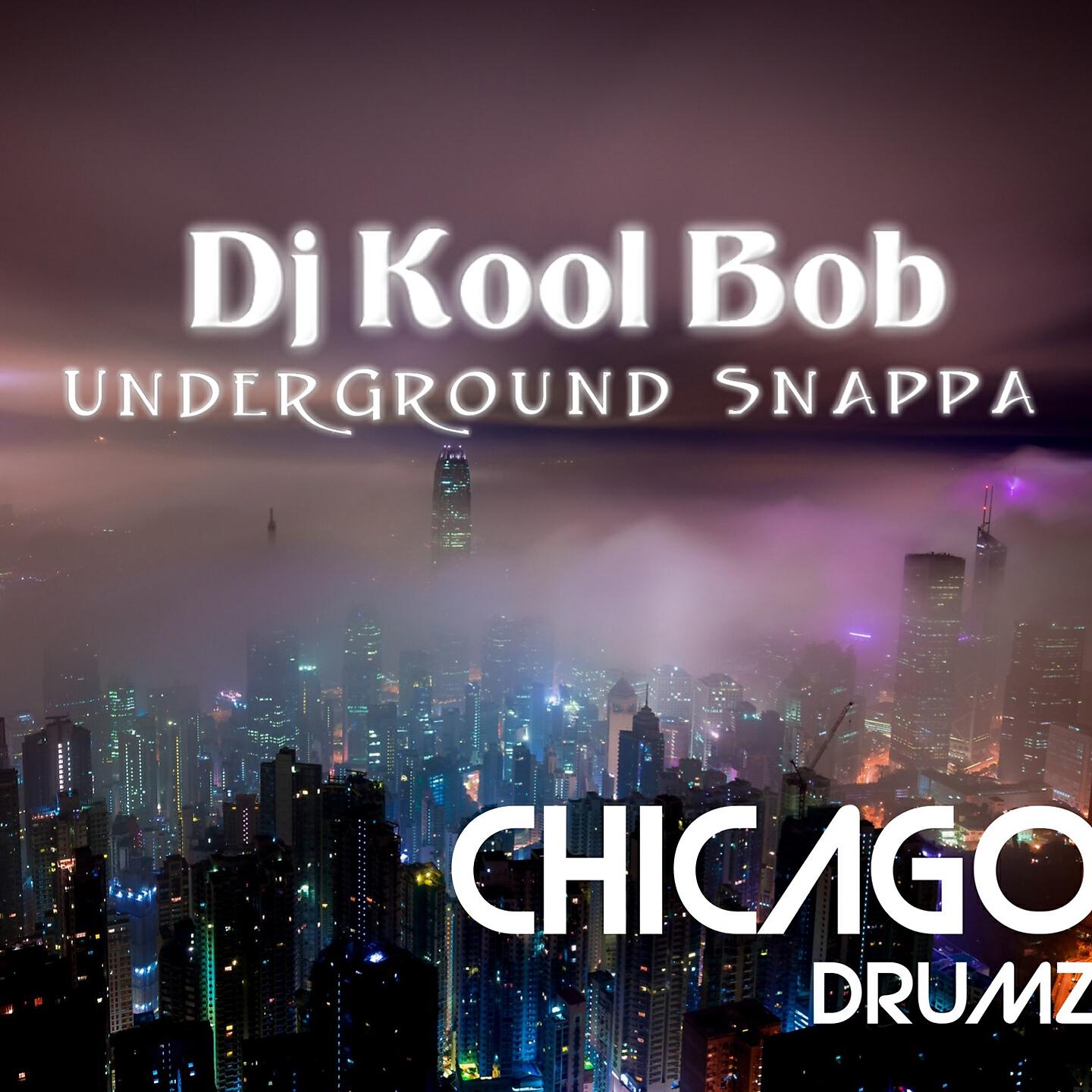 DJ Kool Bob UnderGround Snappa - Chicago Drumz