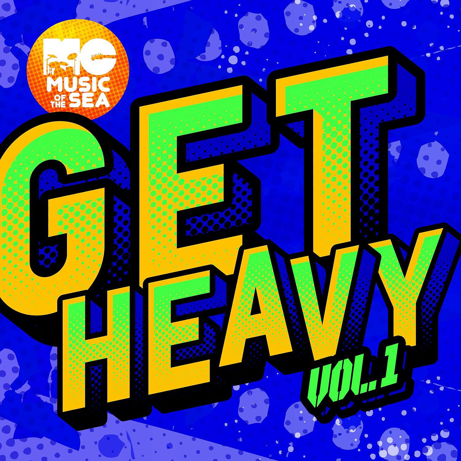 Постер альбома Music of the Sea: Get Heavy, Vol. 1