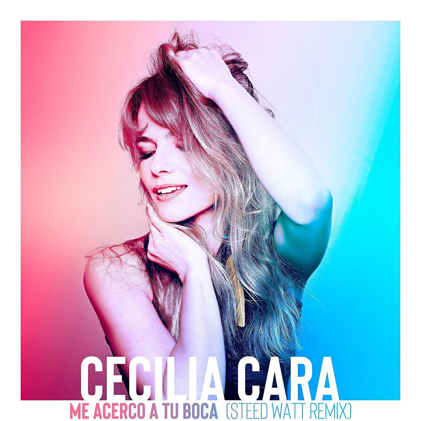 Cécilia Cara - Me Acerco a Tu Boca (Steed Watt Remix)