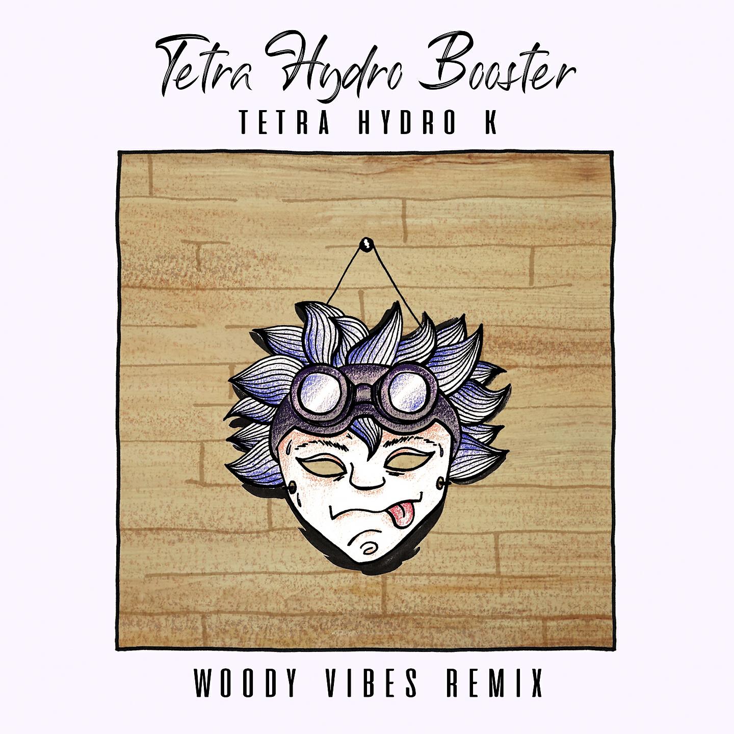 Tetra Hydro K - Tetra Hydro Booster (Woody Vibes Remix)