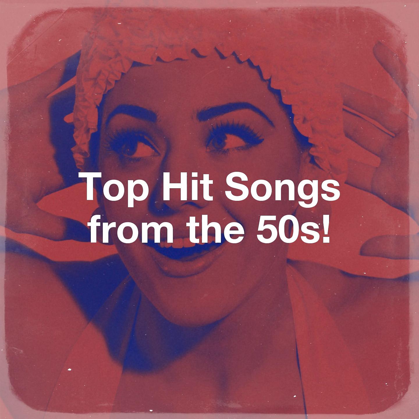Постер альбома Top Hit Songs from the 50s!